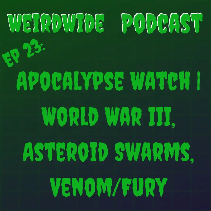 Apocalypse Watch | World War III, Asteroid Swarms, Venom/Fury