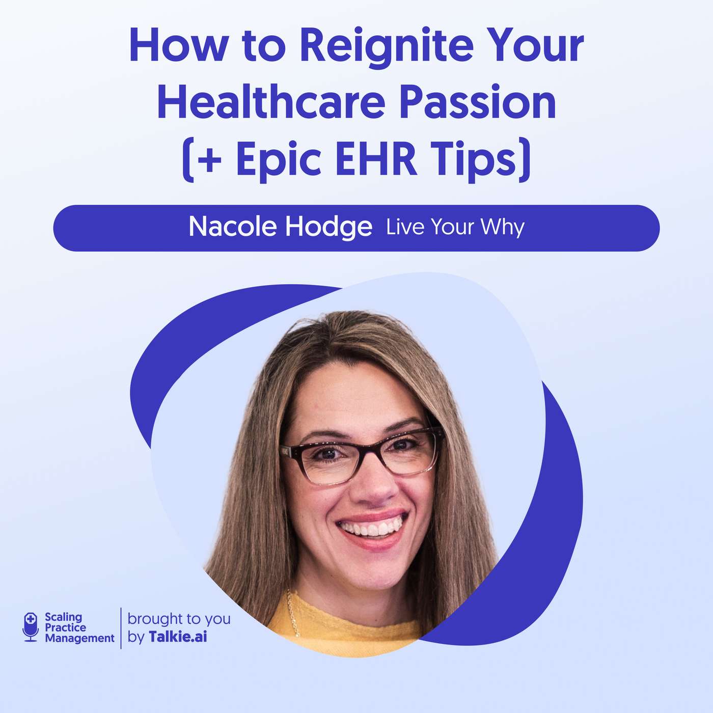 Nacole Hodge – Reclaiming the ‘Why’ of Your Healthcare Career & Getting the Most from Epic EHR