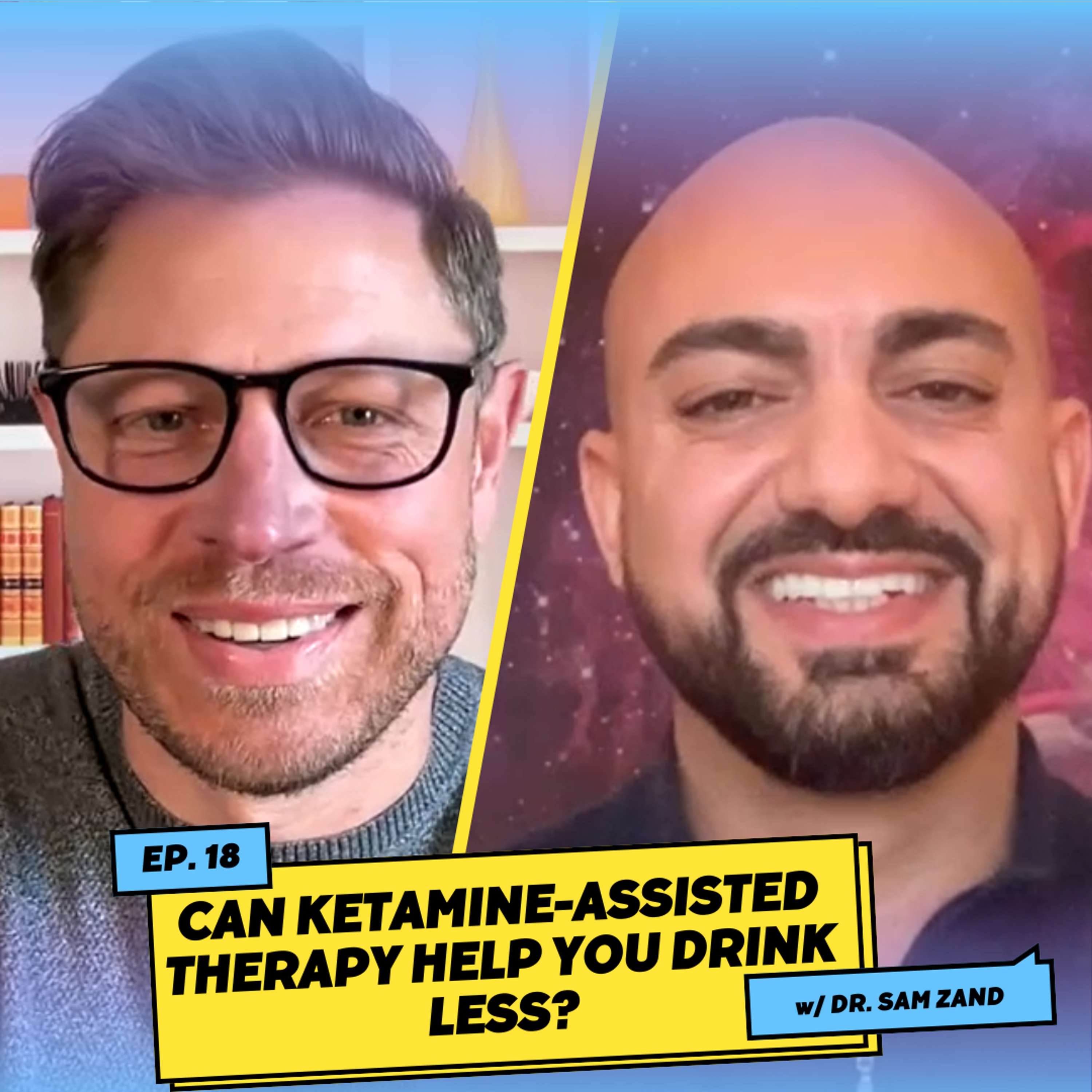 Can Ketamine-Assisted Therapy Help You Drink Less? w/ Dr. Sam Zand