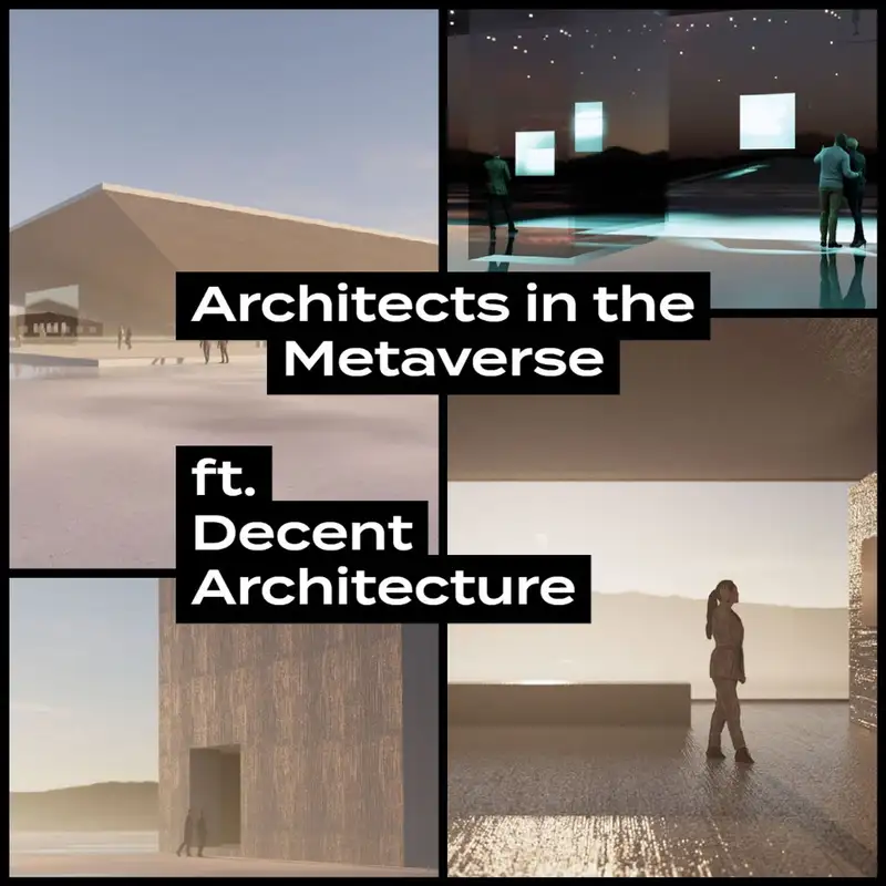 Architects in the Metaverse, ft. Decent Architecture