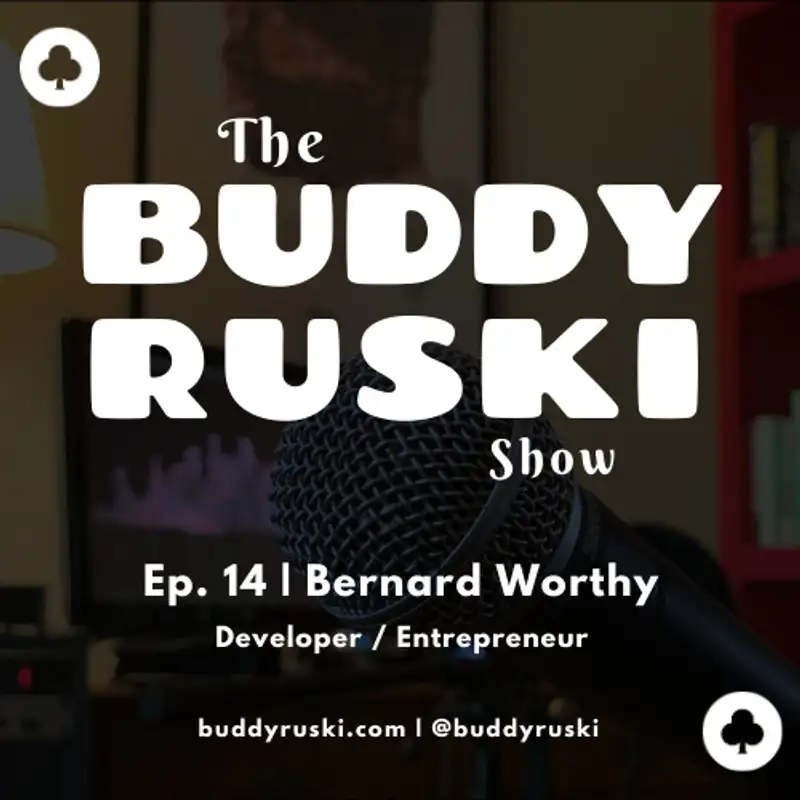 Persistence and Knowing Your History with Bernard Worthy | Ep. 14