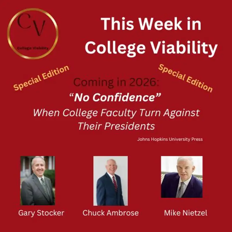 This Week In College Viability (TWICV) Special Episode: No Confidence - When College Faculty Turn Against Their Presidents',