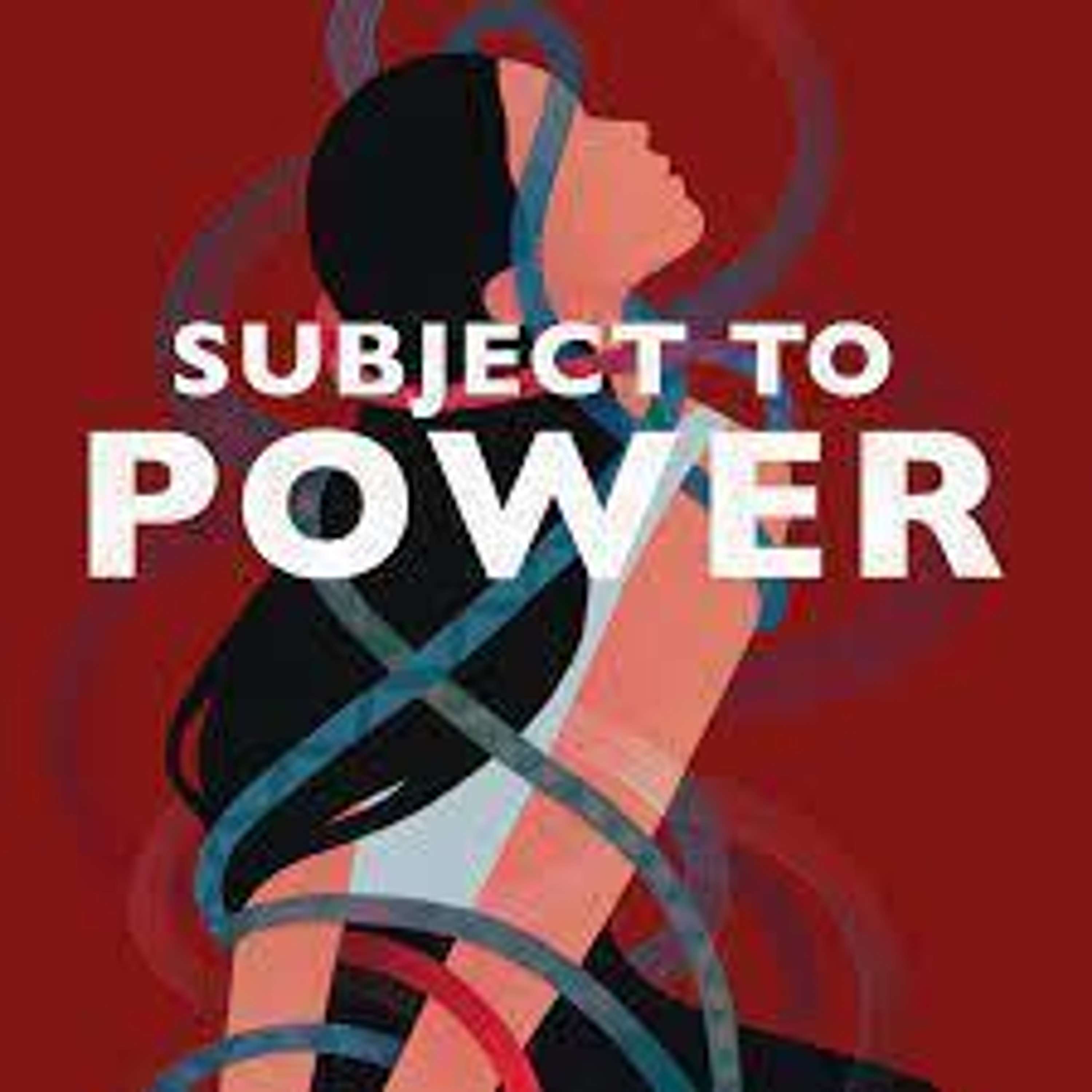 Podcast Takeover: Subject To Power Podcast-- "The Oldest Trauma"