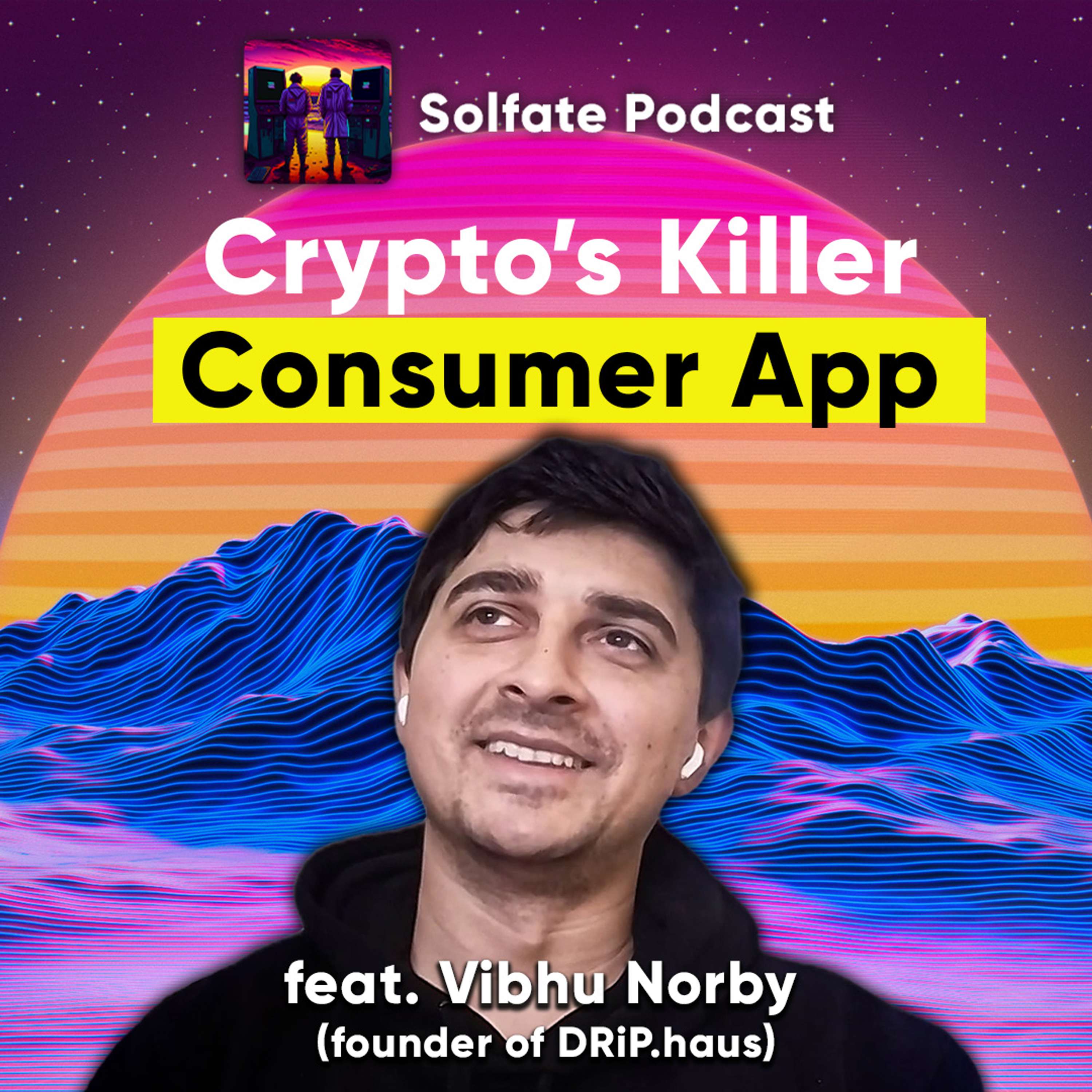 DRiP and the Creator Economy on Solana (feat. Vibhu, founder)