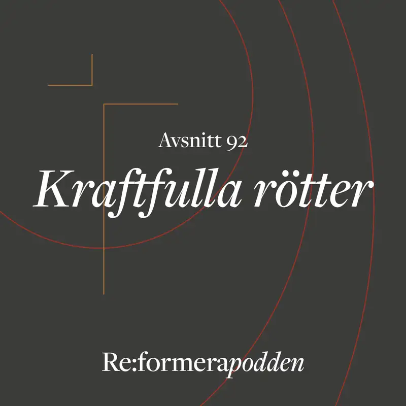 Avsnitt 92 - Kraftfulla rötter