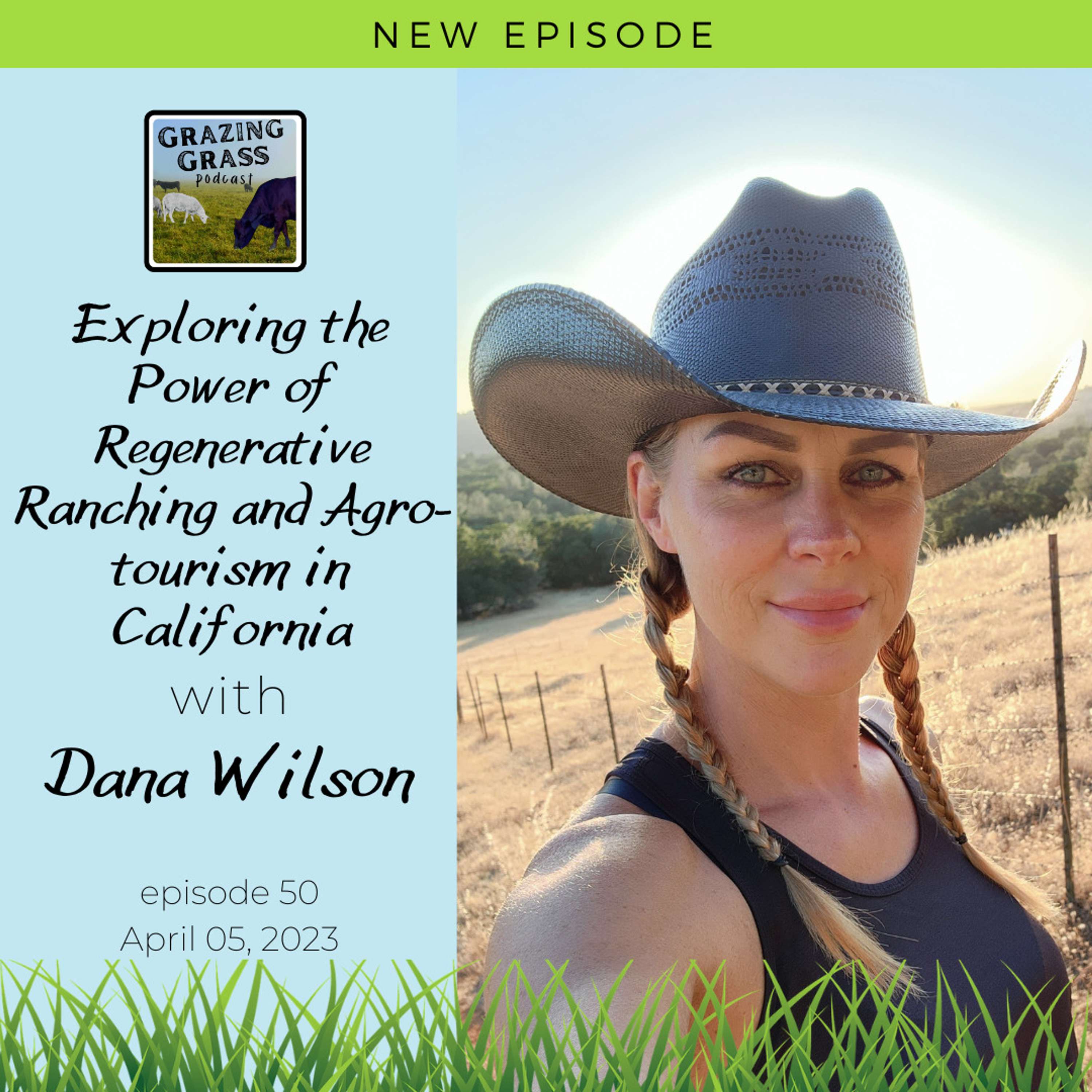 e50. Exploring the Power of Regenerative Ranching and Agro-tourism in California with Dana Wilson
