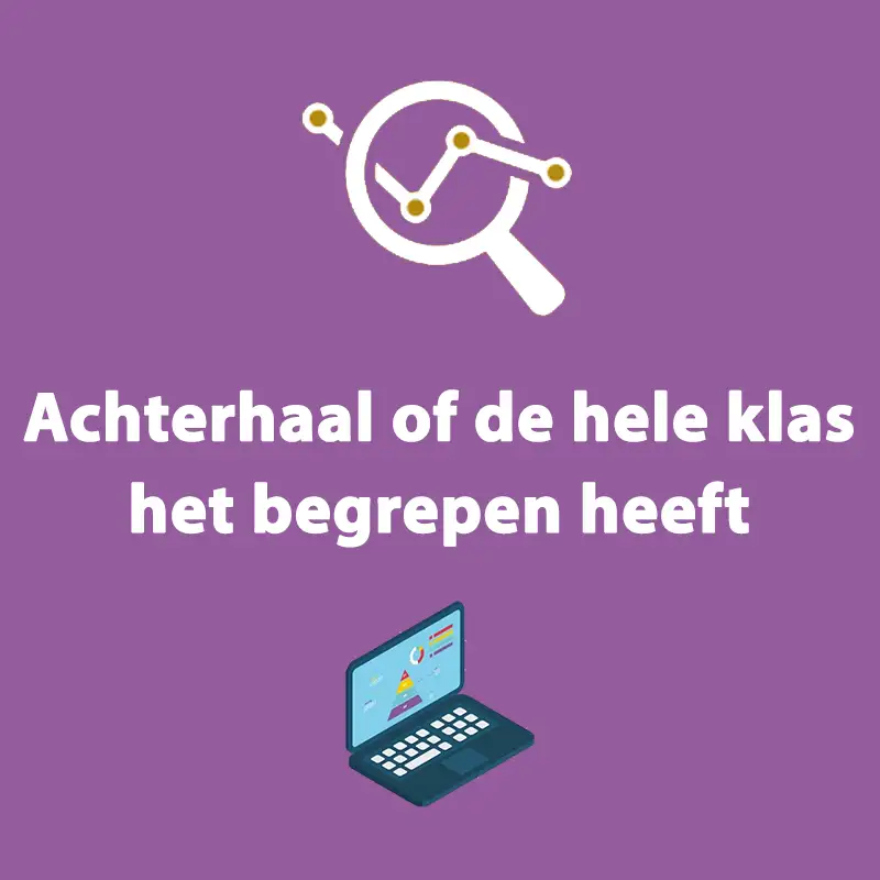 S2 | #7 - Achterhaal of de hele klas het begrepen heeft