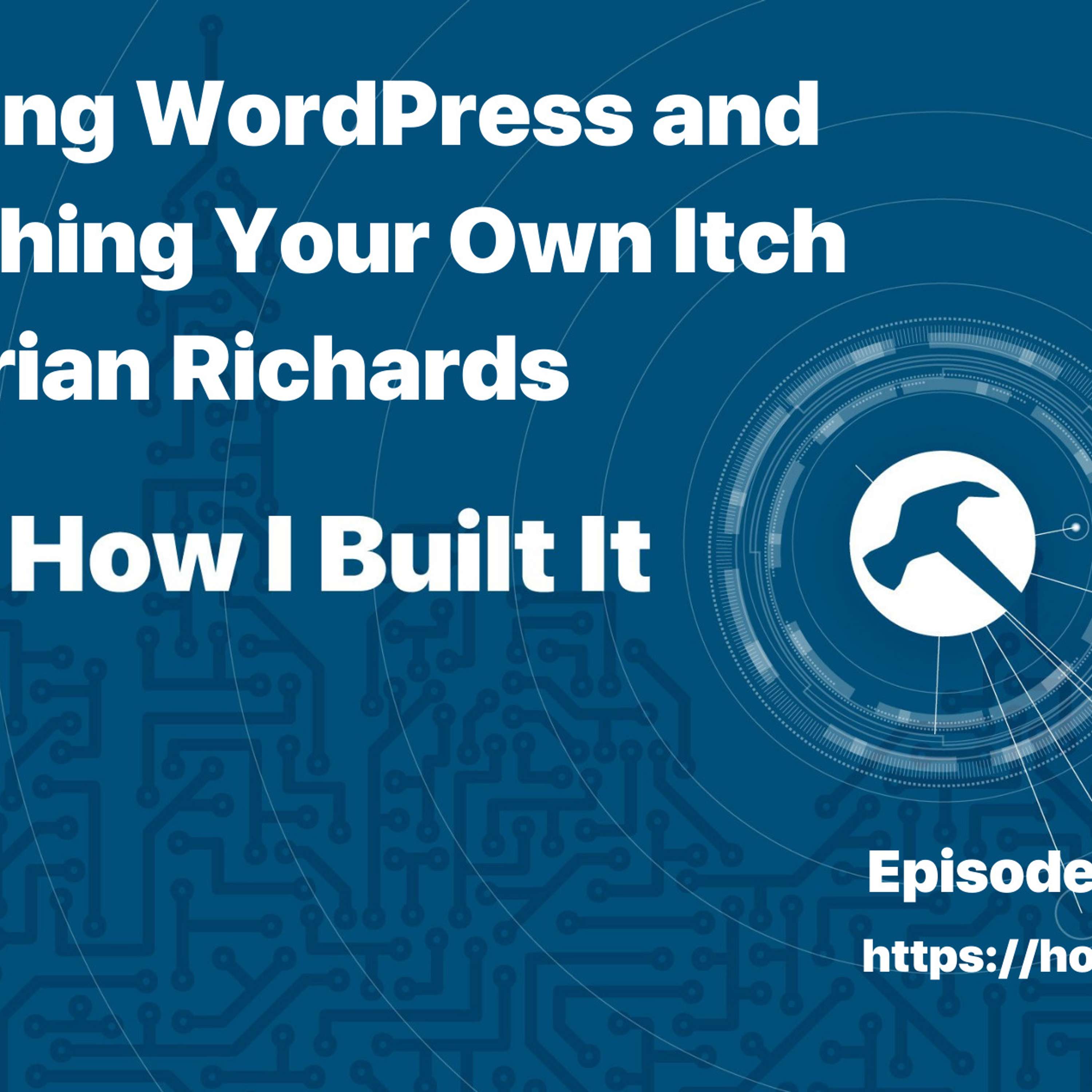 Teaching WordPress and Scratching Your Own Itch with Brian Richards