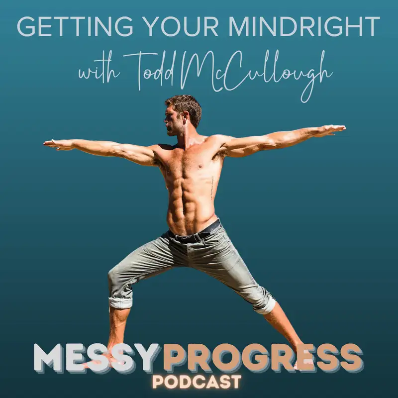 Getting Your Mindright with Todd McCullough