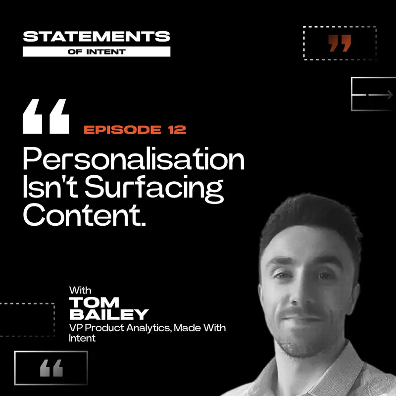 12 | Why Personalisation Requires More Than Surfacing Content with Tom Bailey
