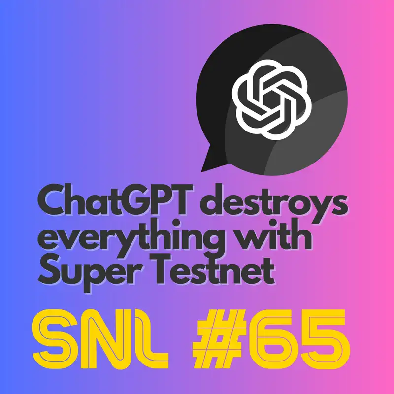 SNL #65: ChatGPT destroys everything with Super Testnet