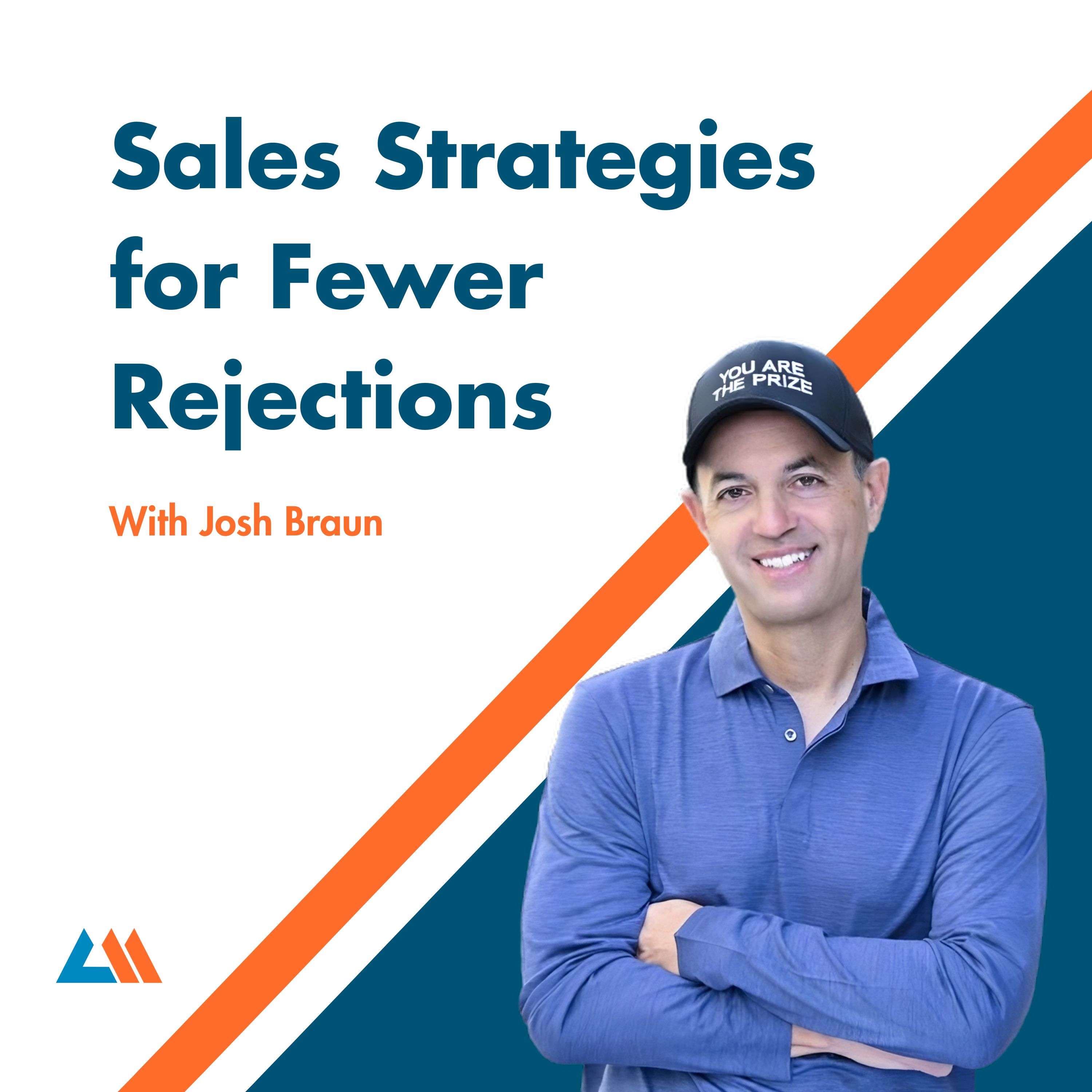 Sales Strategies for Fewer Rejections: An Interview with Josh Braun