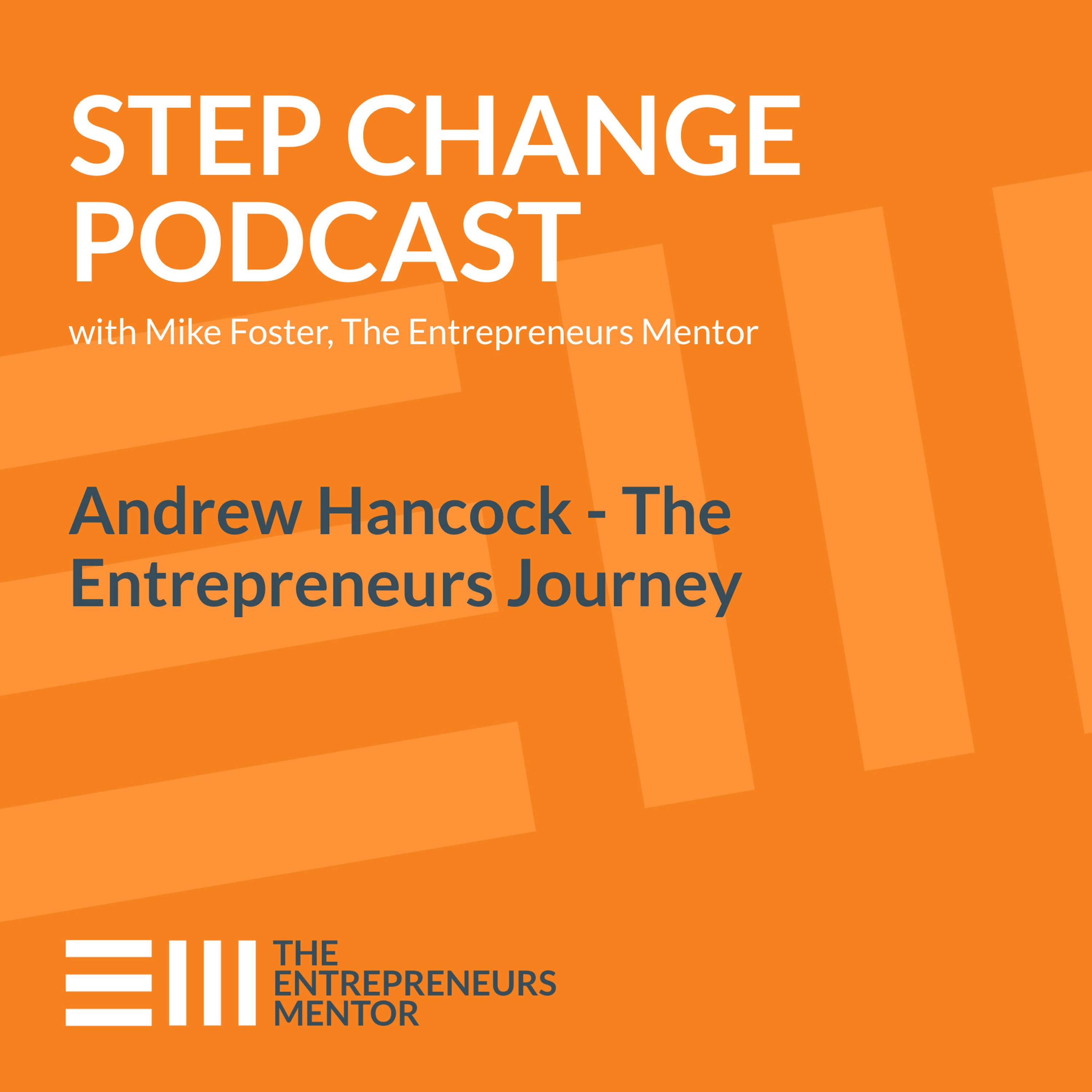 Step Change Podcast with Mike Foster, The Entrepreneurs Mentor