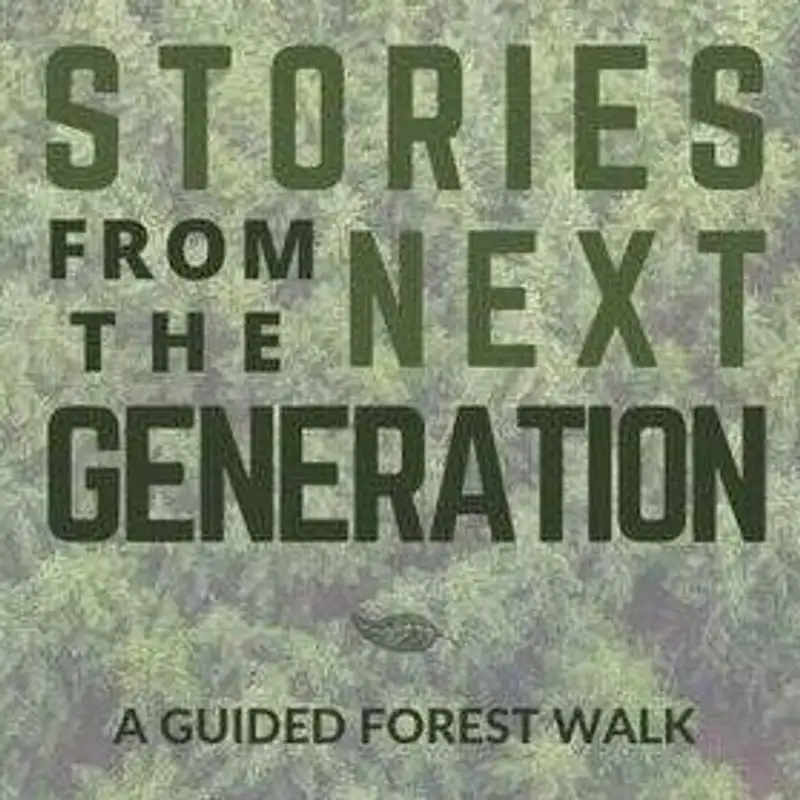 Stories from the Next Generation: A Guided Forest Walk