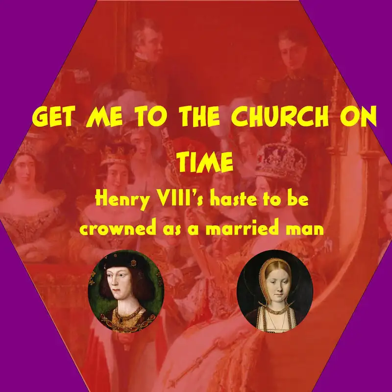 Get me to the church on time: Henry VIII's haste to be crowned as a married man