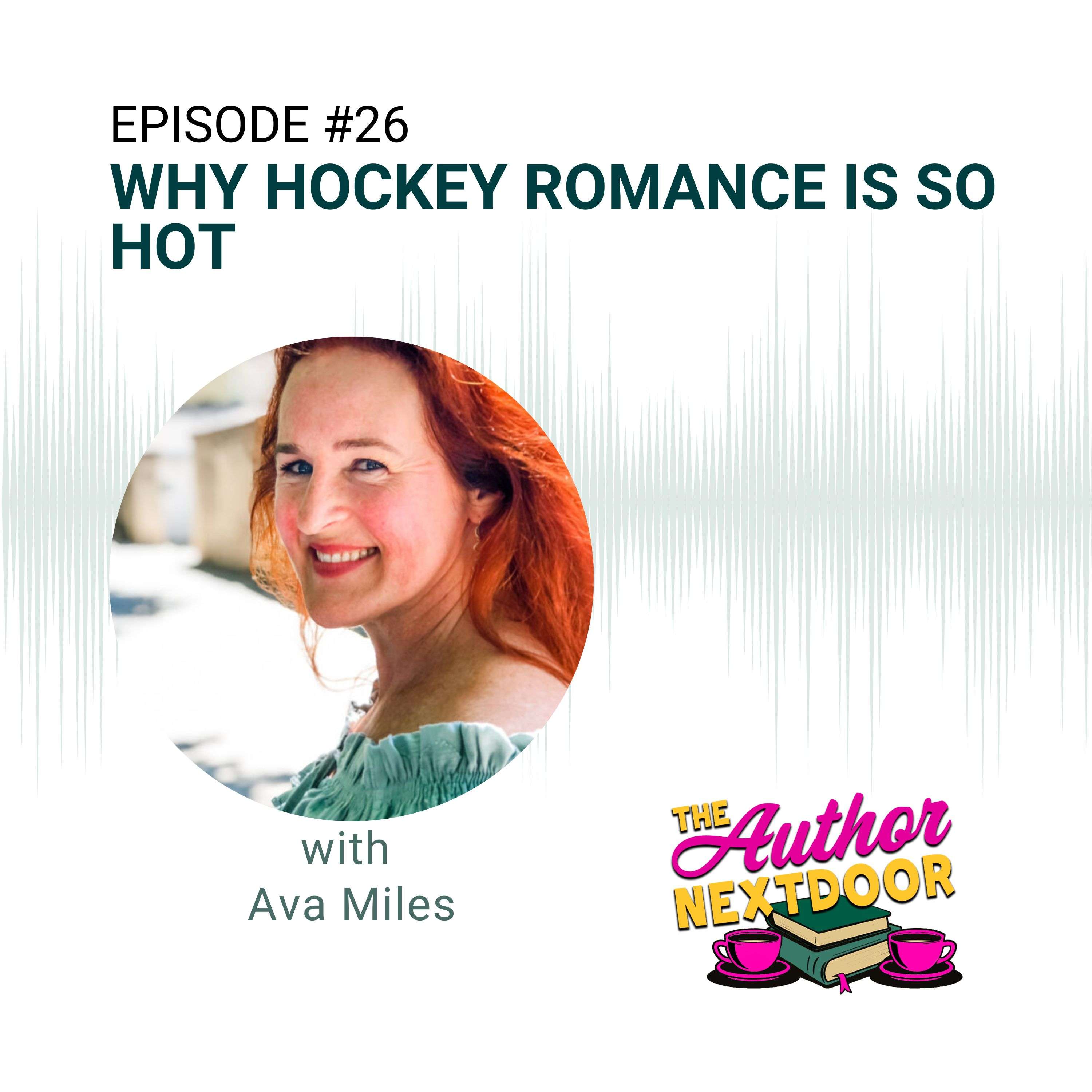 Episode 26: Why Hockey Romance is SO HOT with Guest Ava Miles