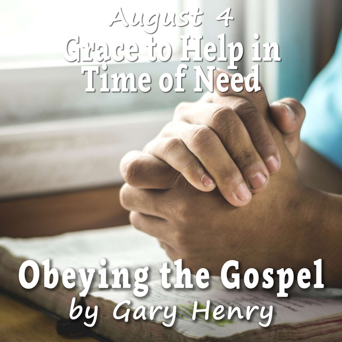 Grace to Help in Time of Need (August 4)