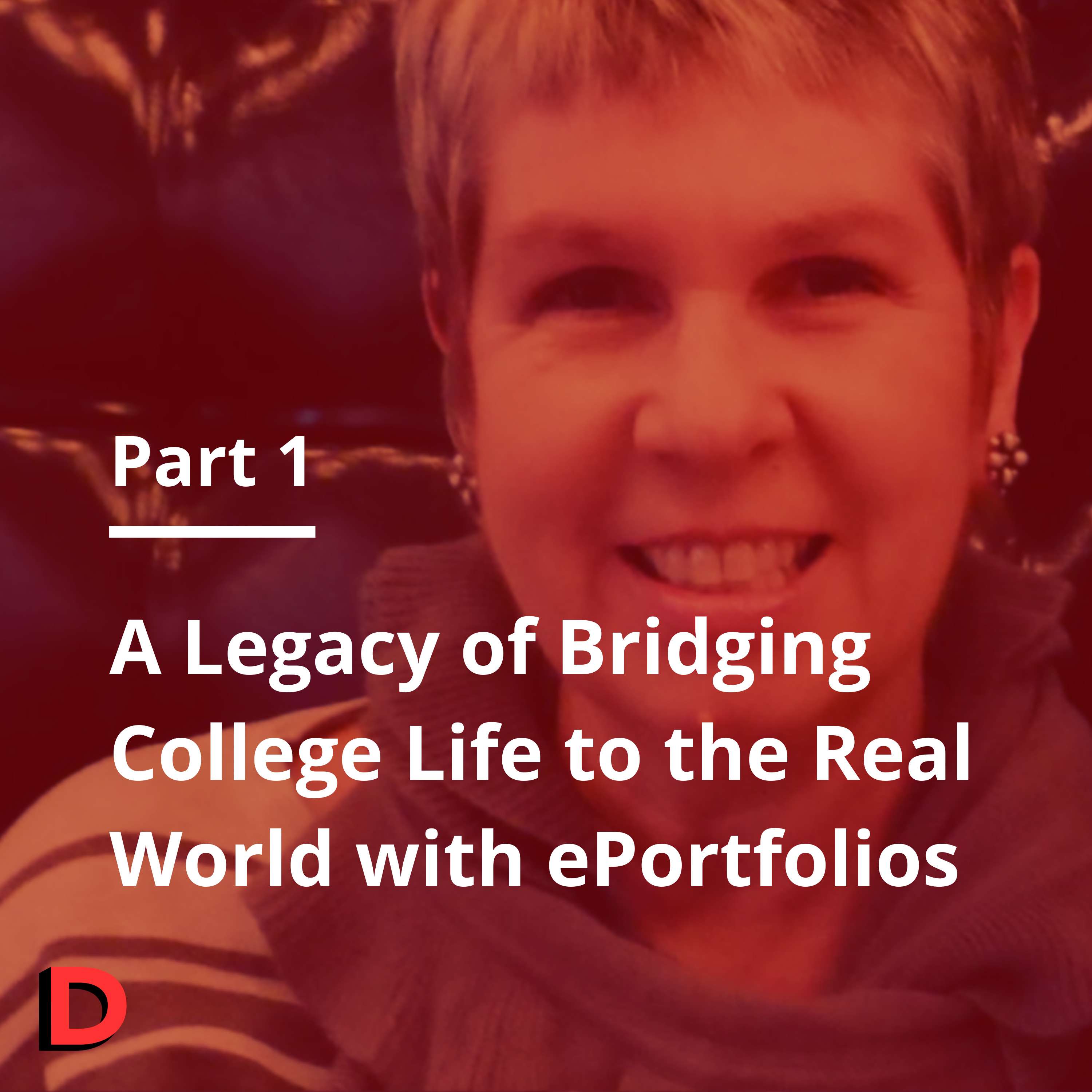 S1 E27 - A Legacy of Bridging College Life to the Real World with ePortfolios (Part 1) - Gillian Hannum