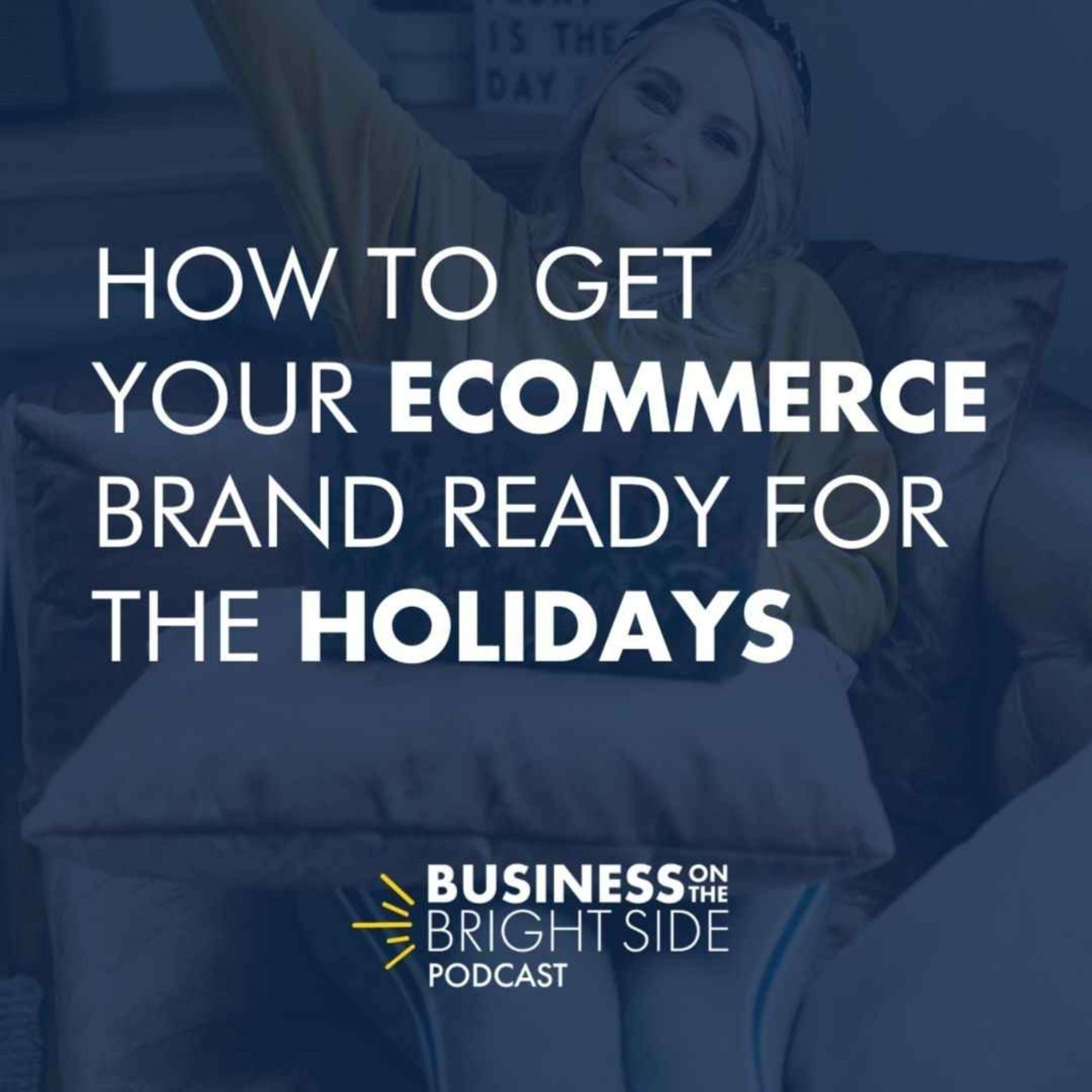 13: How to Get Your E-Commerce Brand Ready for the Holidays