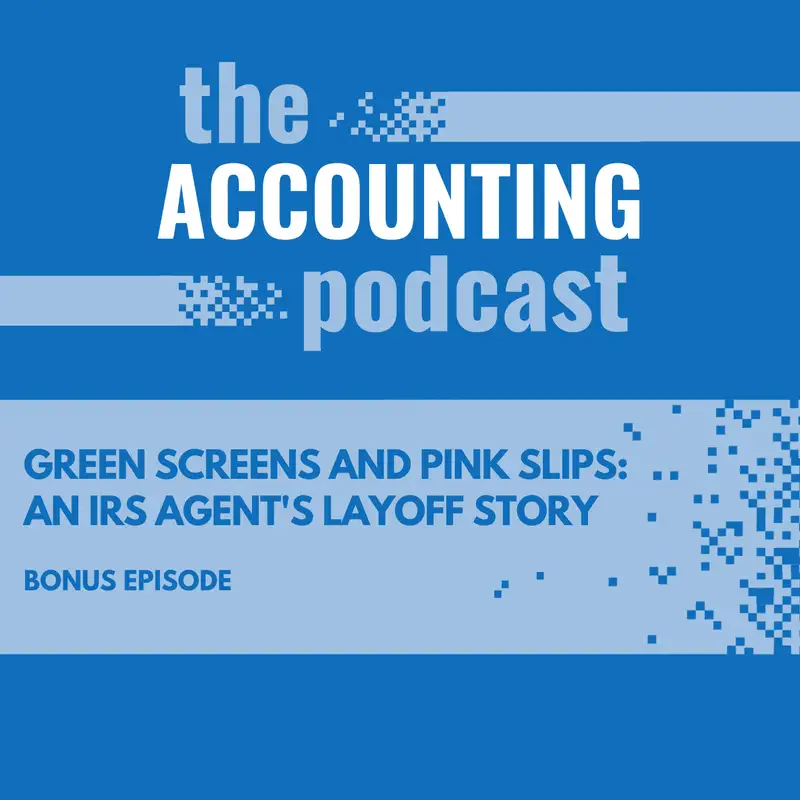 Green Screens and Pink Slips: An IRS Agent's Layoff Story