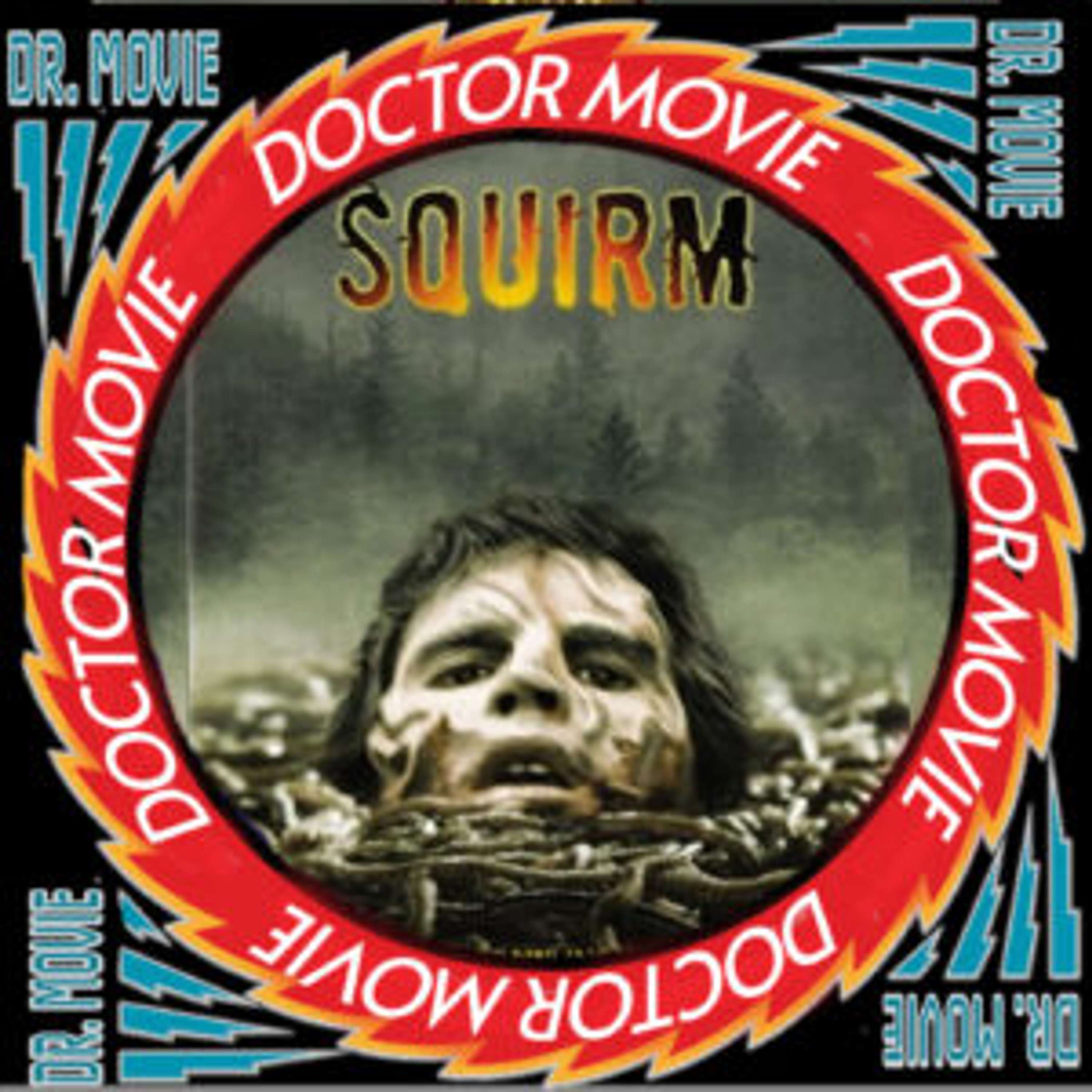 Doctor Movie: Episode 193: Squirm - podcast episode cover