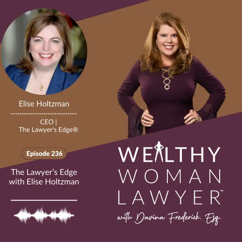 236 | The Lawyer’s Edge with Elise Holtzman