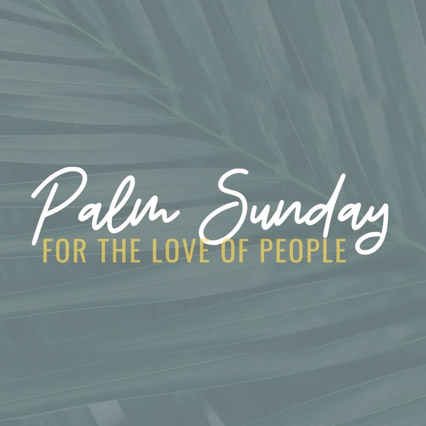 Palm Sunday: For the Love of People