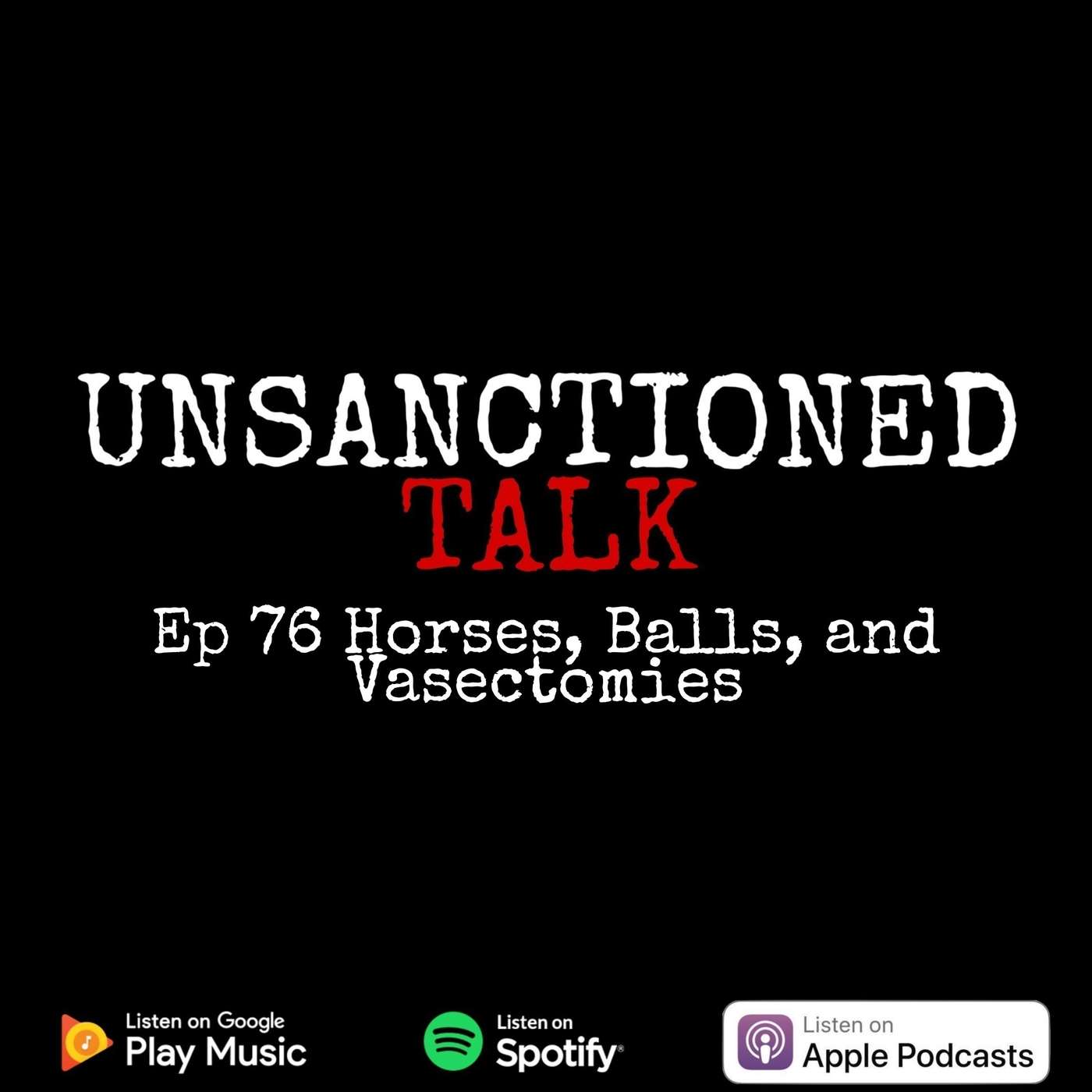 Ep 76 Horses, Balls, and Vasectomies