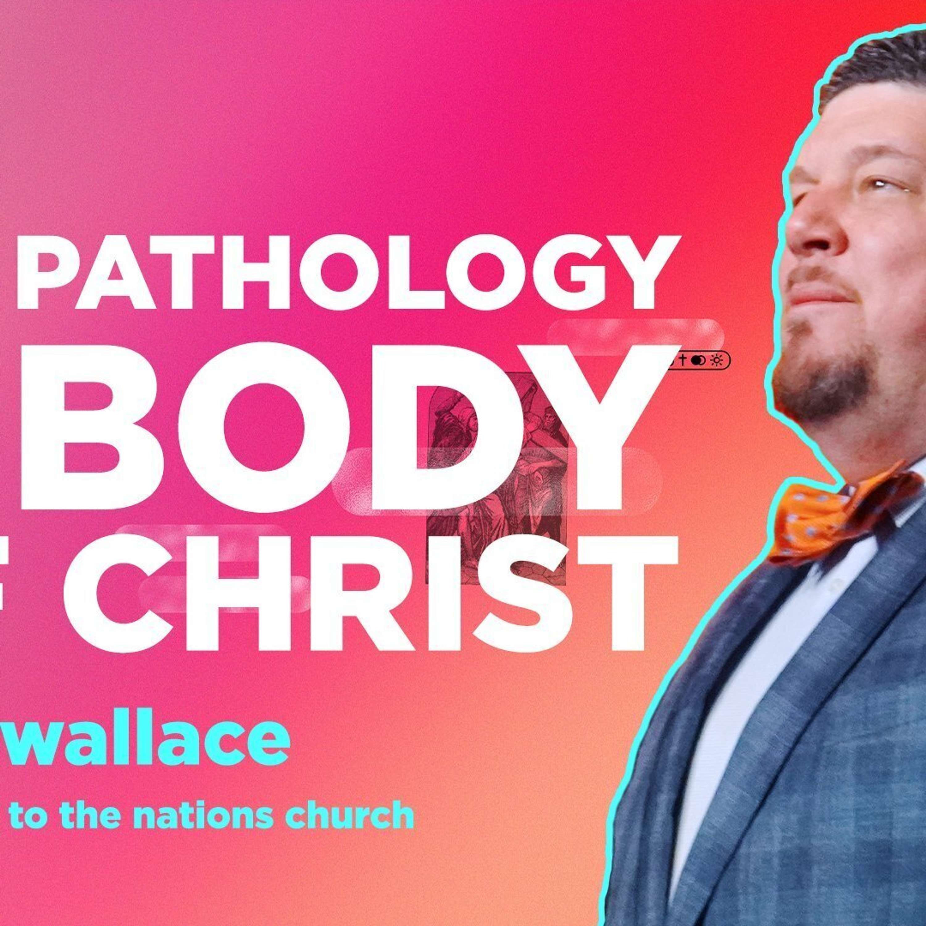The Pathology of the Body of Christ