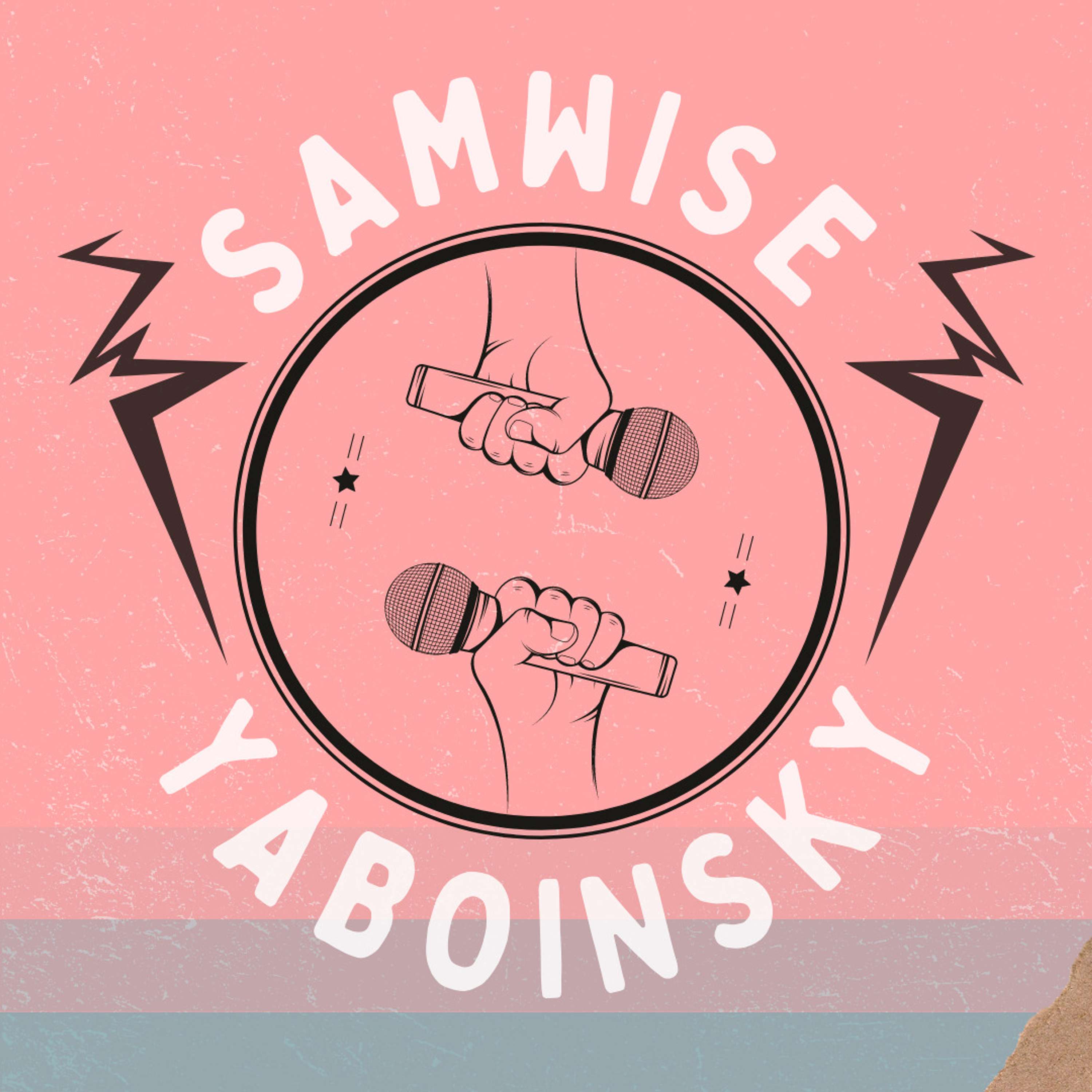 The Samwise Yaboinsky Podcast