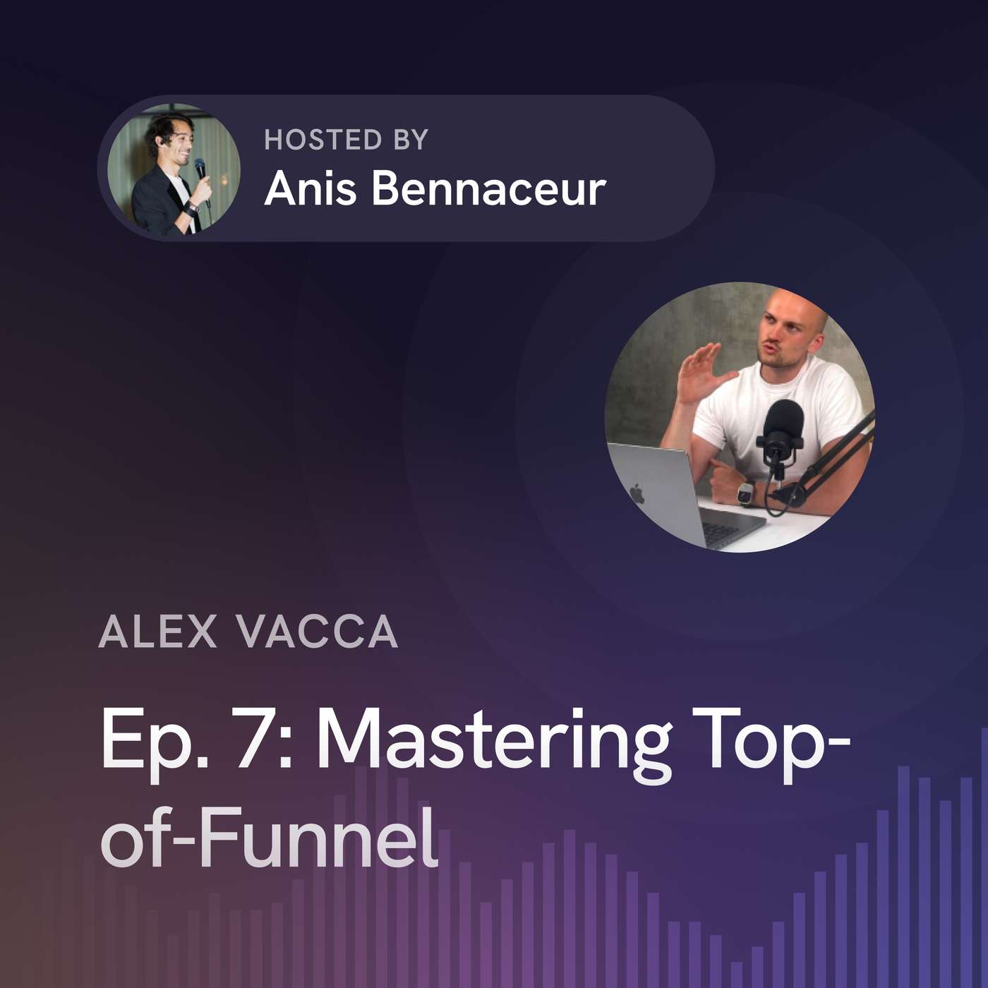 Ep. 7: Mastering Top-of-Funnel with Alex Vacca