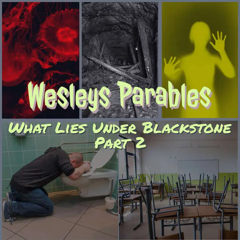 Wesley's Parables - What Lies Under Blackstone Part 2