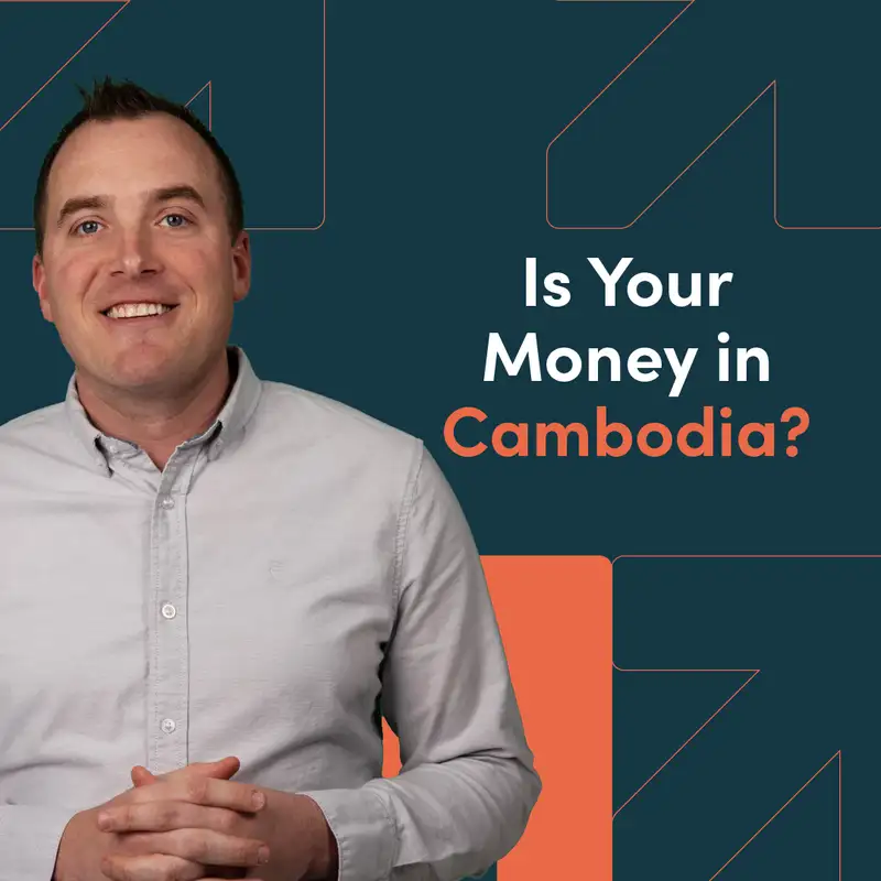 Is Your Money in Cambodia?