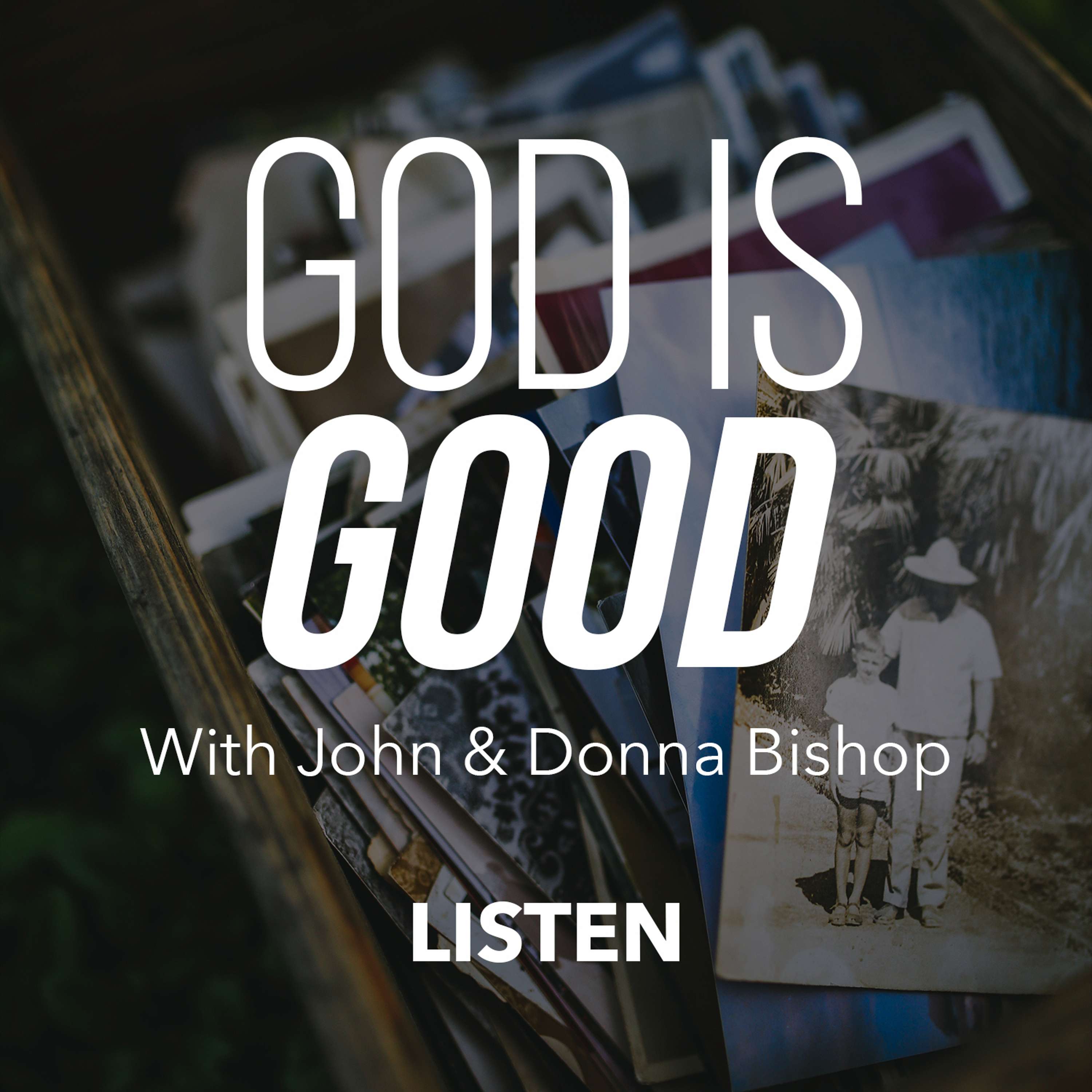 God is Good (Part 1) - John & Donna Bishop