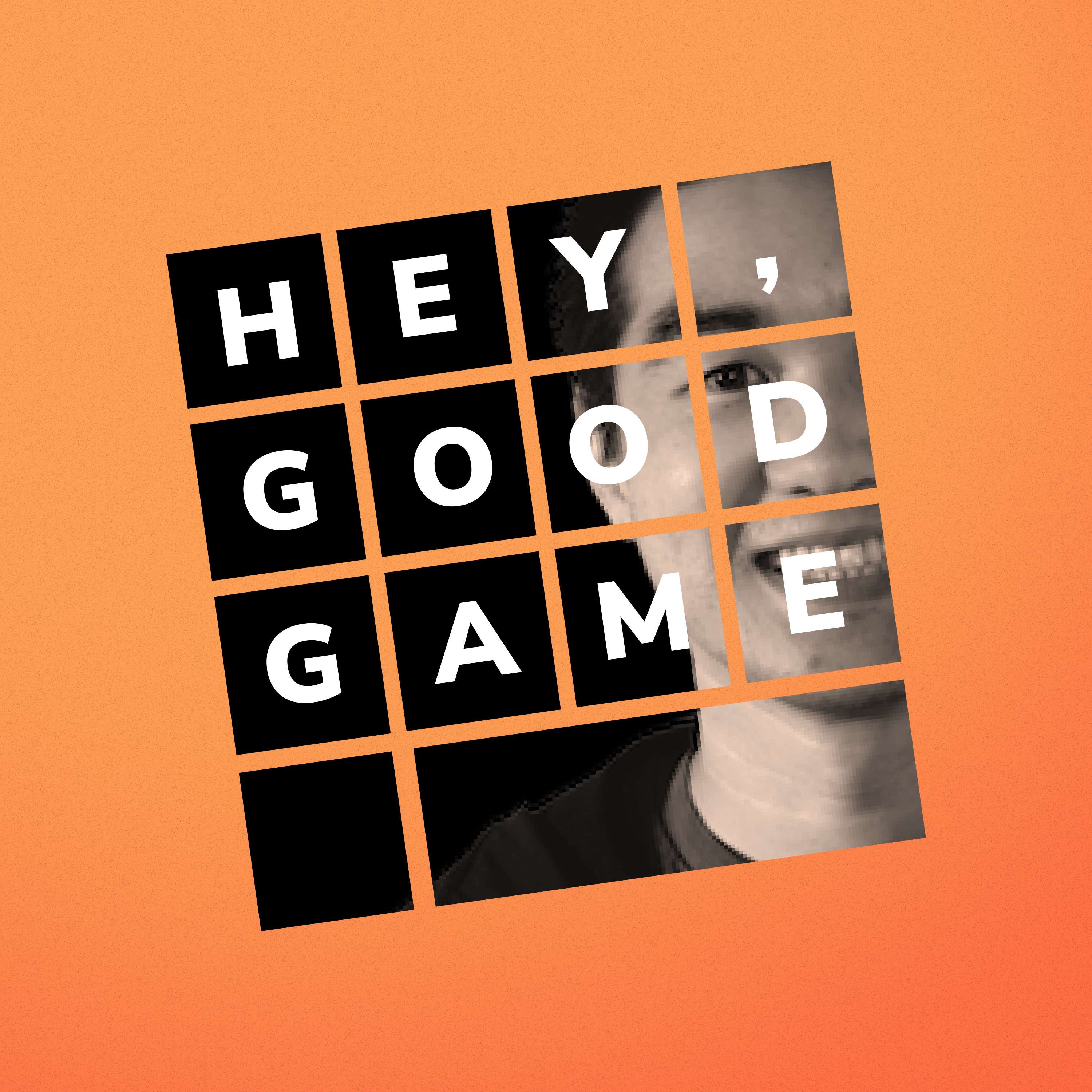 Hey, Good Game