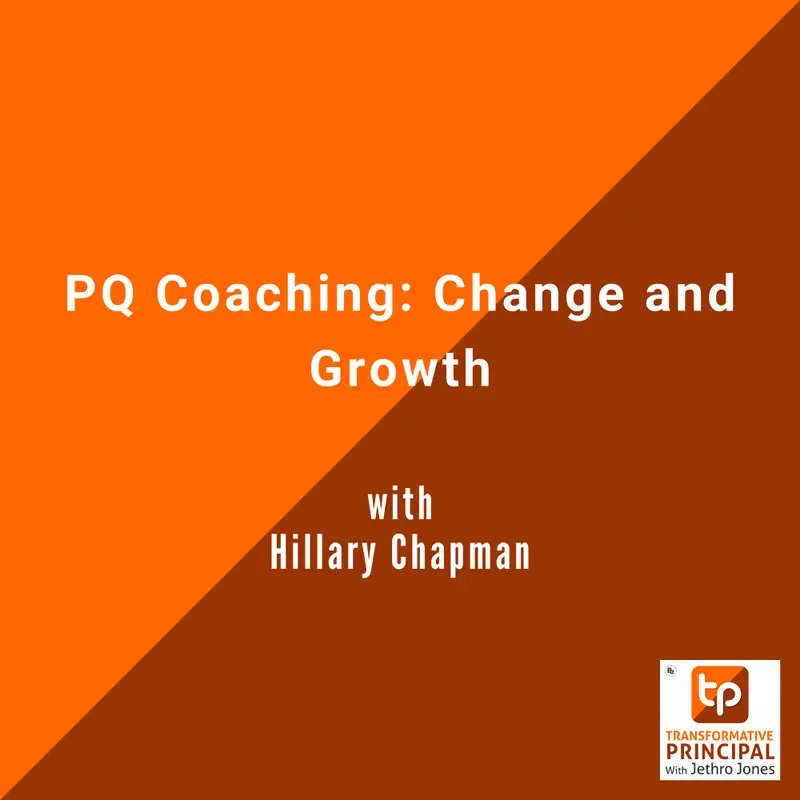 PQ Coaching: Change and Growth with Hillary Chapman Transformative Principal 578