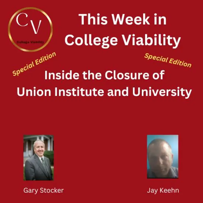 This Week In College Viability (TWICV) Special with Jay Keehn:  Union Institute and University Closes