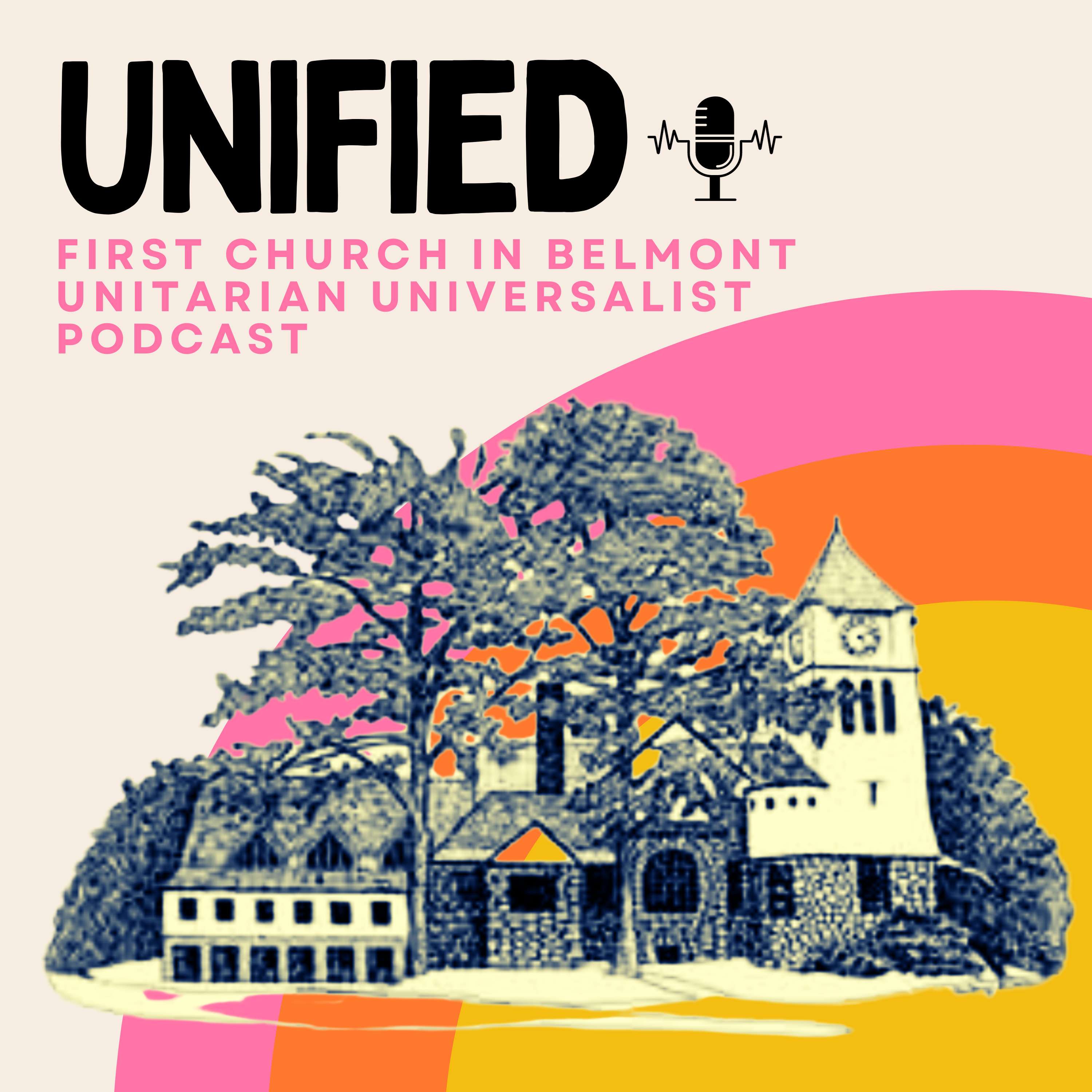 UNIFIED: The First Church in Belmont, Unitarian Universalist Podcast