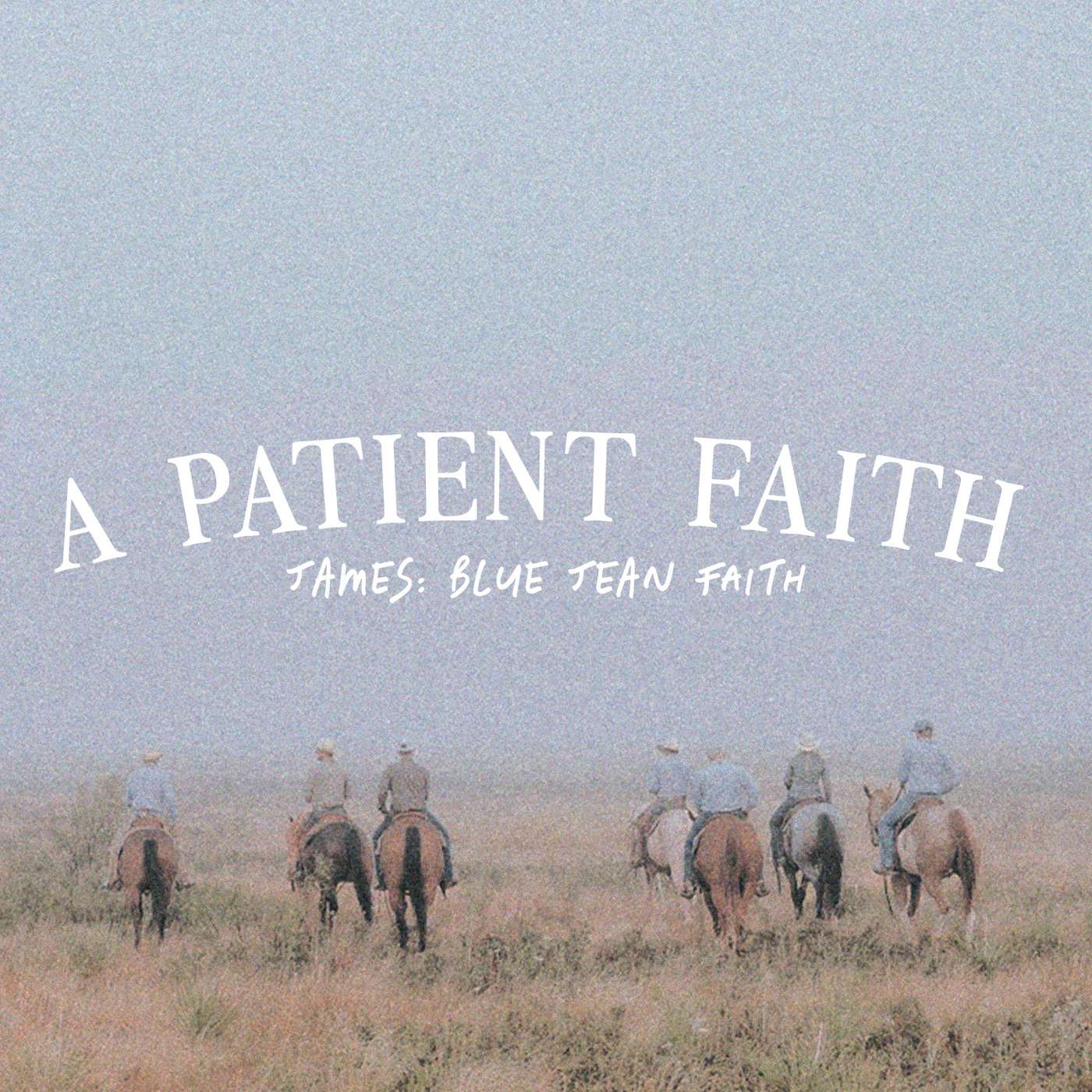 A Patient Faith - James 5:7-12
