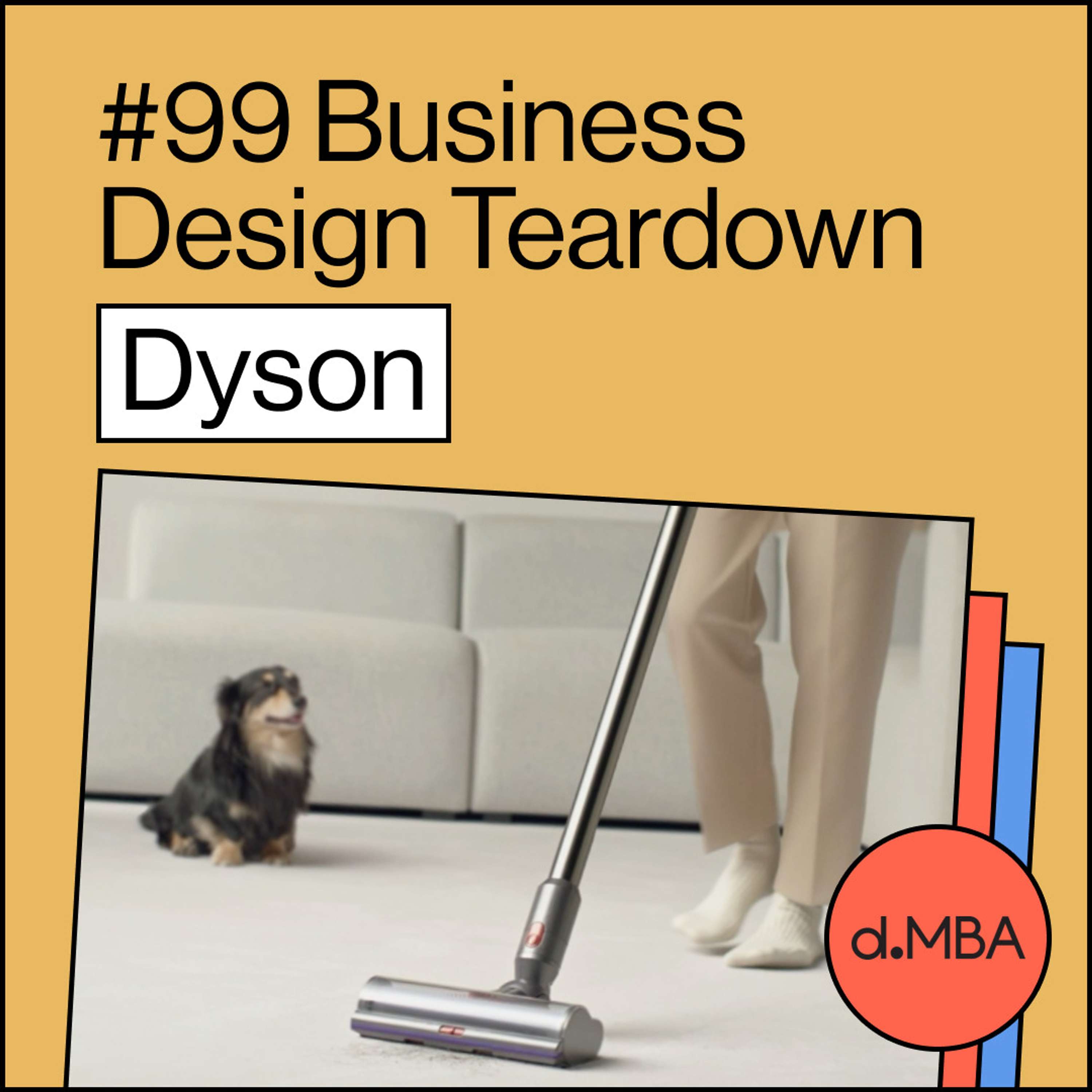 cover of episode 99- Dyson - Business Design Teardown