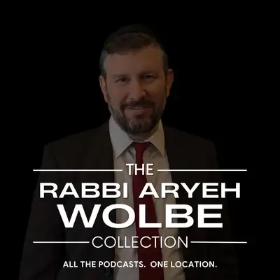 Rabbi Aryeh Wolbe Podcast Collection