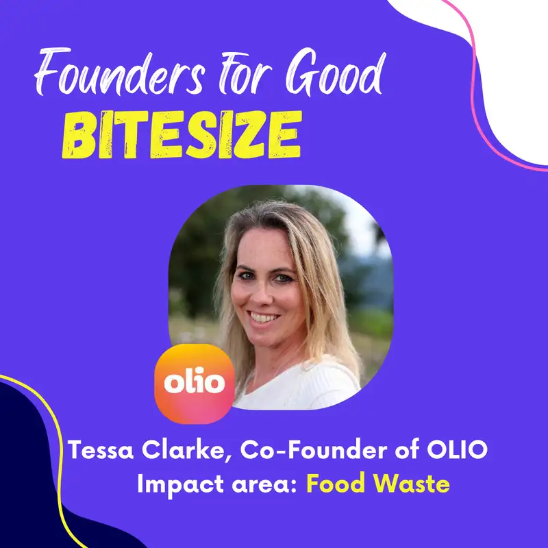 BITESIZE: Tessa Clarke, OLIO: the brutal truth about food waste