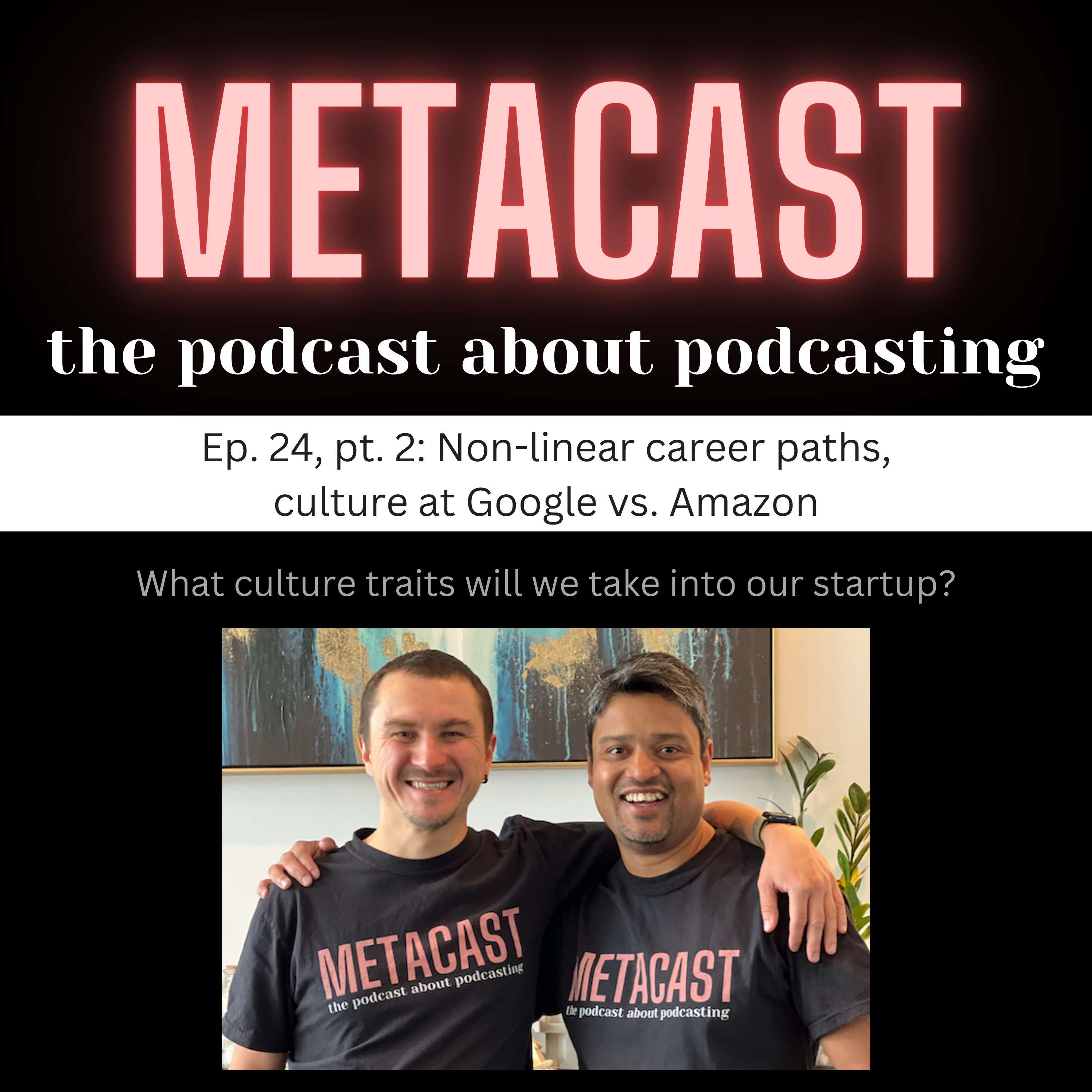 24-2. Non-linear career paths, culture at Google vs. Amazon - podcast episode cover