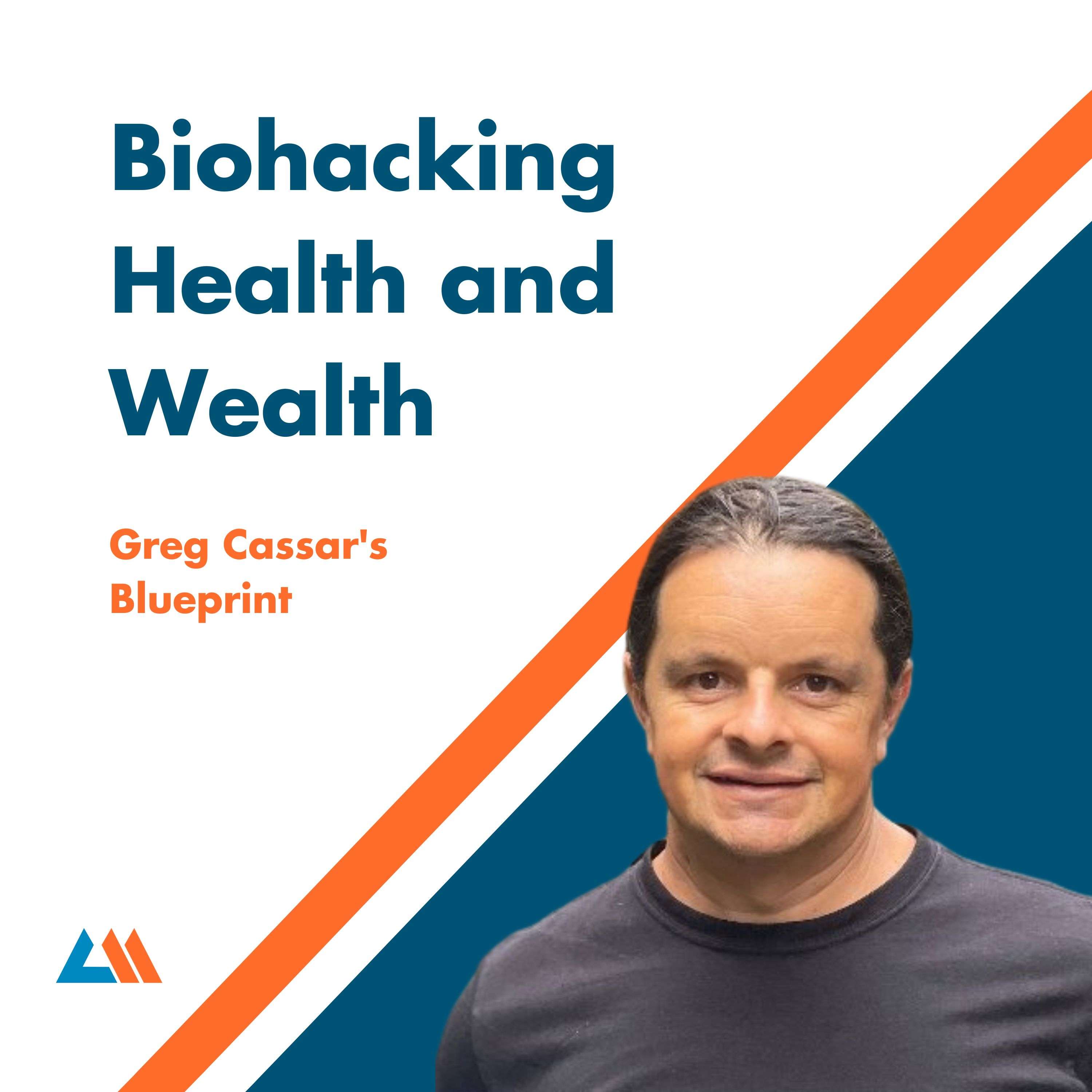 Biohacking Health and Wealth: Greg Cassar's Blueprint