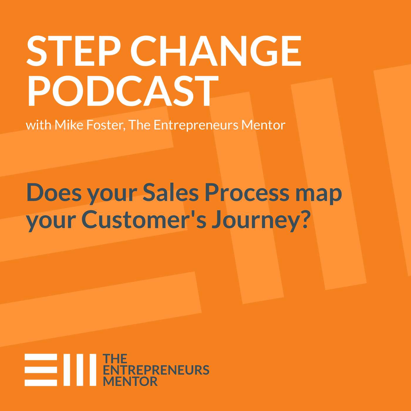Step Change Podcast with Mike Foster, The Entrepreneurs Mentor