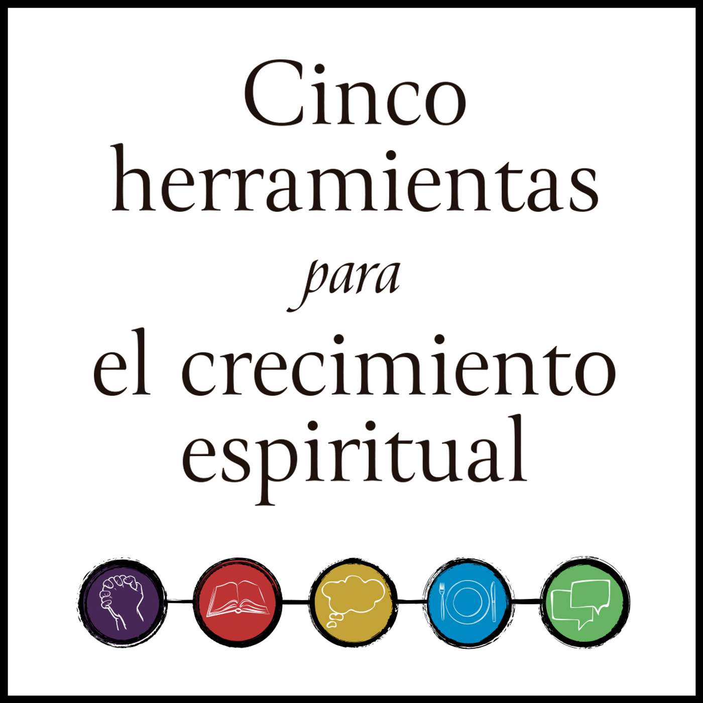Cinco herramientas para el crecimiento espiritual