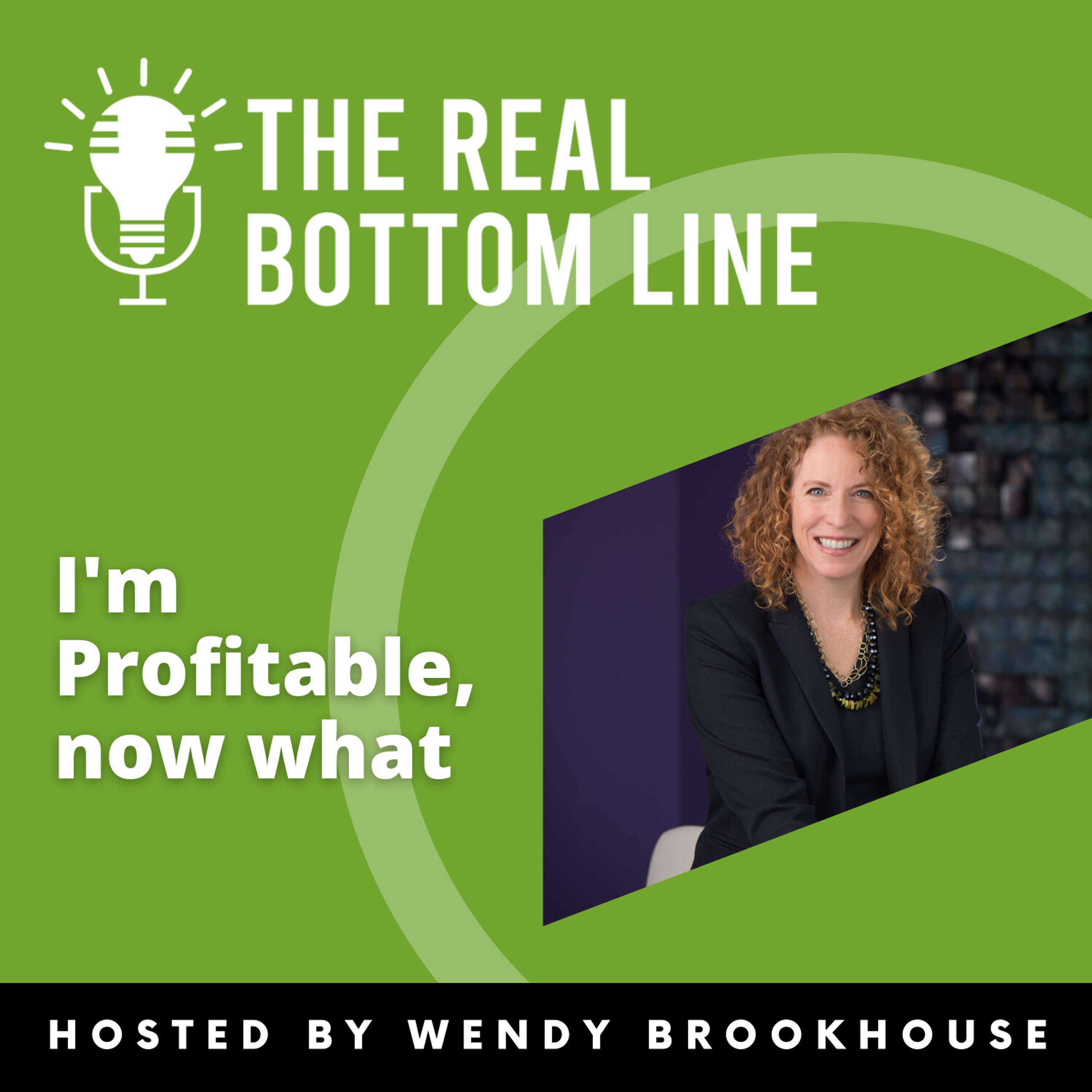 Episode 48:  I'm Profitable, now what with Wendy Brookhouse