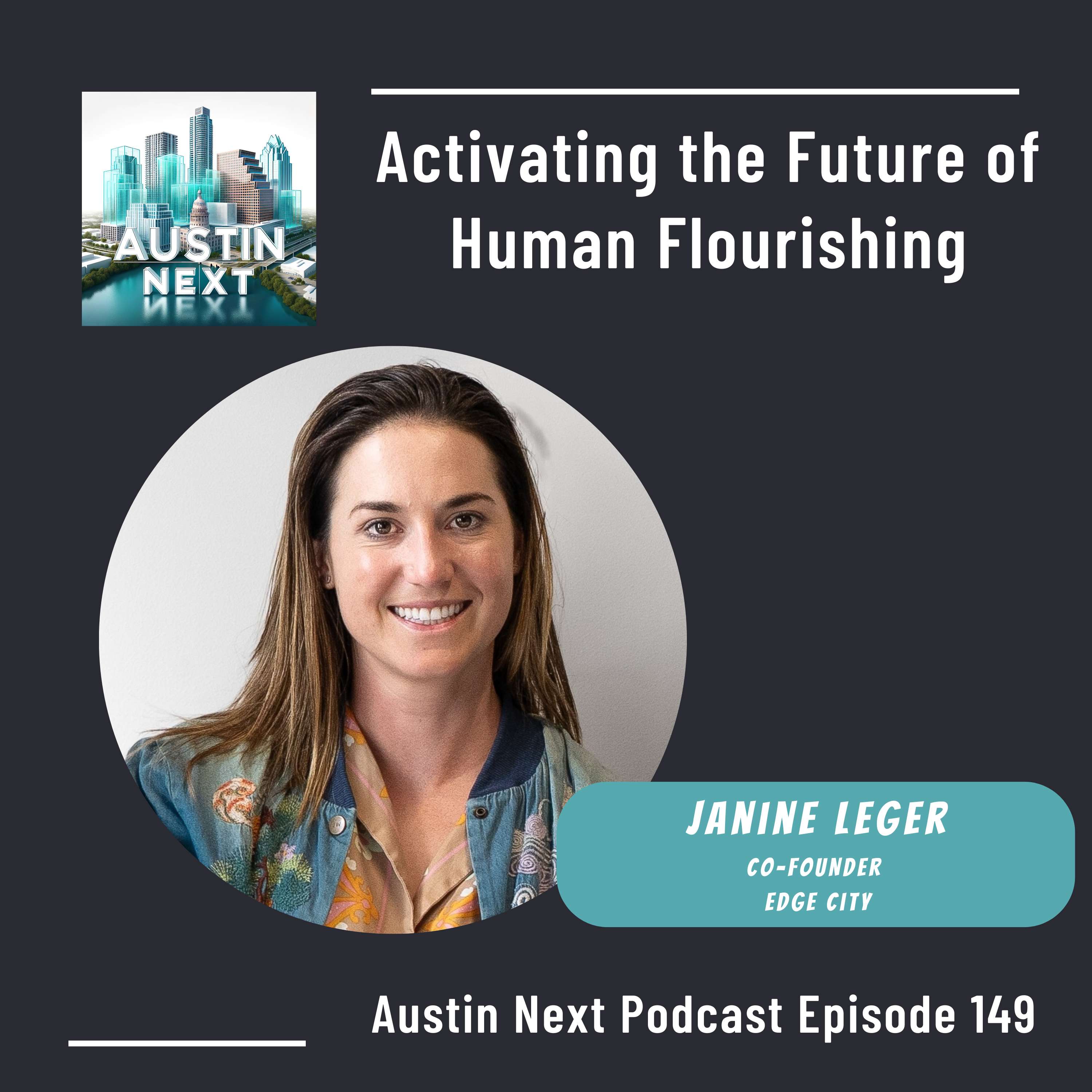 Activating the Future of Human Flourishing with Janine Leger, Co-Founder Edge City