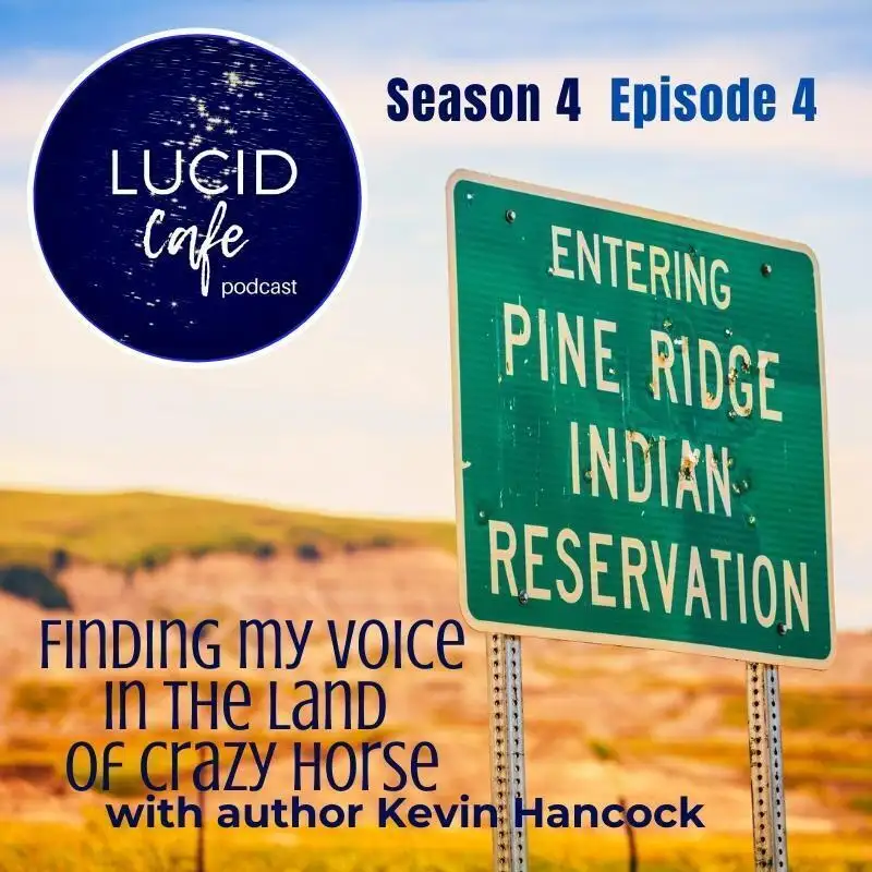 Finding My Voice in the Land of Crazy Horse with Author Kevin Hancock