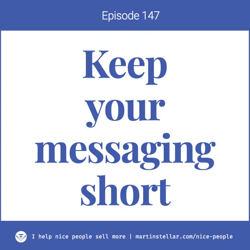 Ep 147: Keep your messaging short